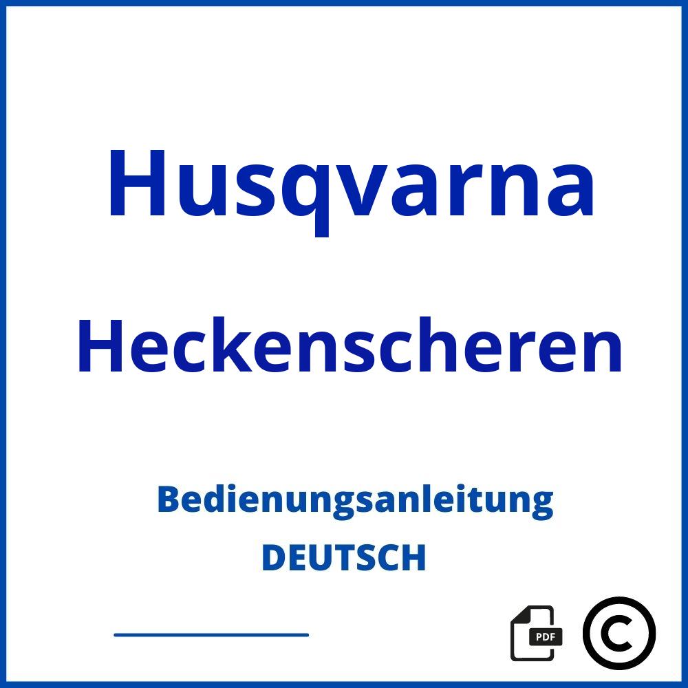 https://www.bedienungsanleitu.ng/heckenscheren/husqvarna;heckenschere husqvarna;Husqvarna;Heckenscheren;husqvarna-heckenscheren;husqvarna-heckenscheren-pdf;https://bedienungsanleitungen-de.com/wp-content/uploads/husqvarna-heckenscheren-pdf.jpg;549;https://bedienungsanleitungen-de.com/husqvarna-heckenscheren-offnen/