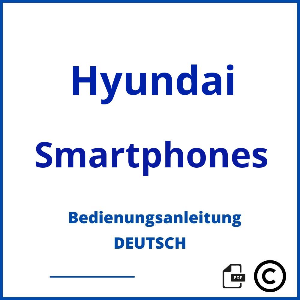 https://www.bedienungsanleitu.ng/smartphones/hyundai;hyundai handy;Hyundai;Smartphones;hyundai-smartphones;hyundai-smartphones-pdf;https://bedienungsanleitungen-de.com/wp-content/uploads/hyundai-smartphones-pdf.jpg;963;https://bedienungsanleitungen-de.com/hyundai-smartphones-offnen/