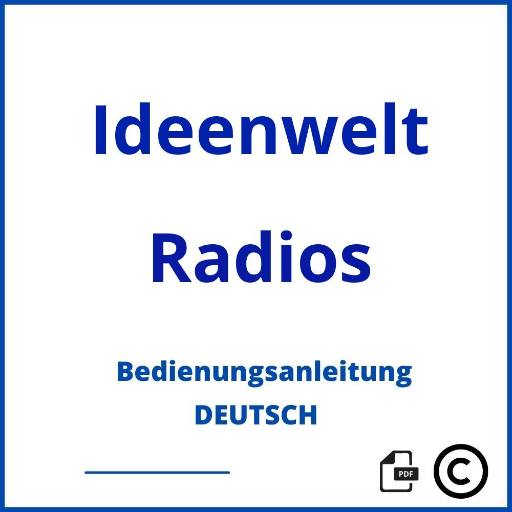 https://www.bedienungsanleitu.ng/radios/ideenwelt;ideenwelt radio;Ideenwelt;Radios;ideenwelt-radios;ideenwelt-radios-pdf;https://bedienungsanleitungen-de.com/wp-content/uploads/ideenwelt-radios-pdf.jpg;634;https://bedienungsanleitungen-de.com/ideenwelt-radios-offnen/