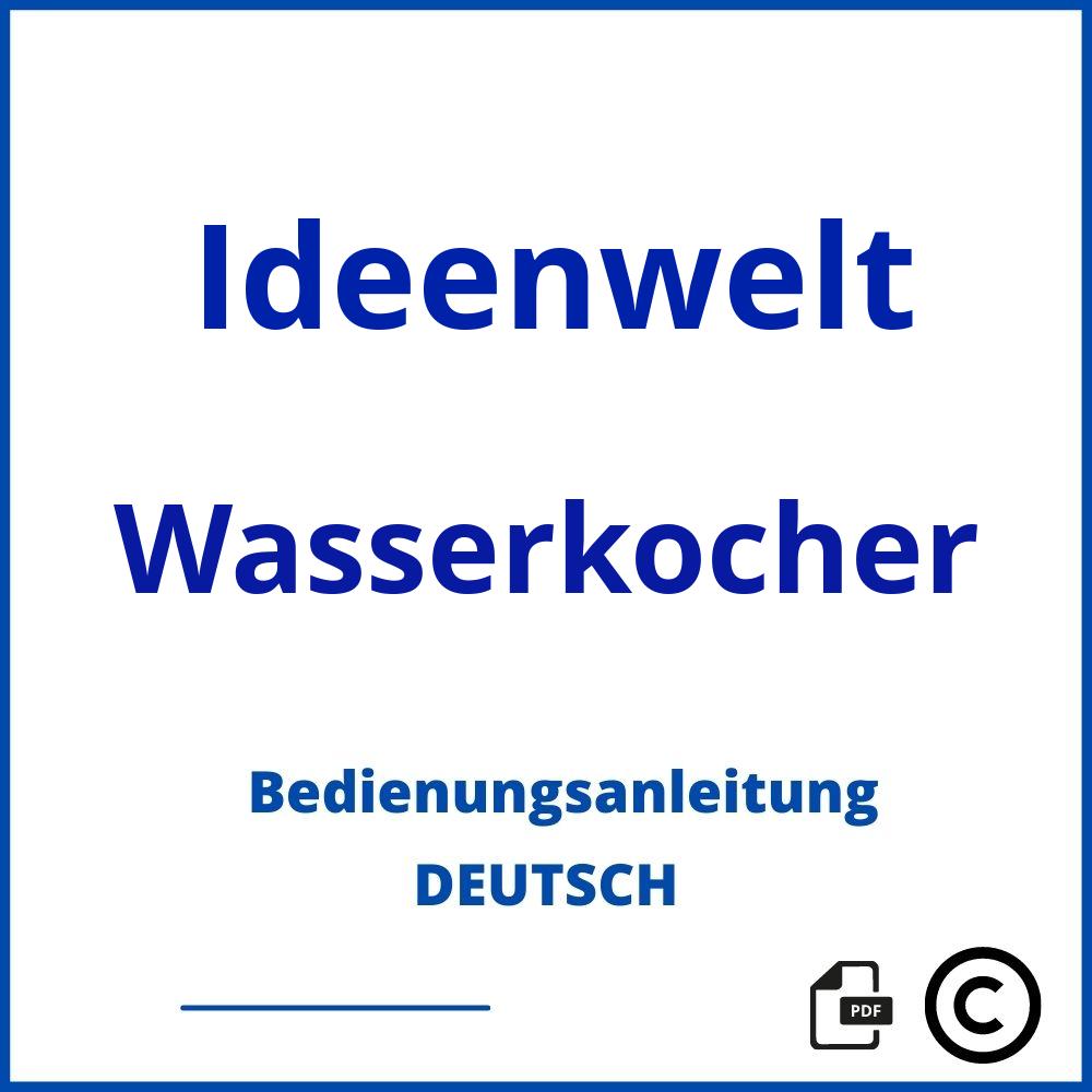 https://www.bedienungsanleitu.ng/wasserkocher/ideenwelt;ideenwelt wasserkocher;Ideenwelt;Wasserkocher;ideenwelt-wasserkocher;ideenwelt-wasserkocher-pdf;https://bedienungsanleitungen-de.com/wp-content/uploads/ideenwelt-wasserkocher-pdf.jpg;76;https://bedienungsanleitungen-de.com/ideenwelt-wasserkocher-offnen/