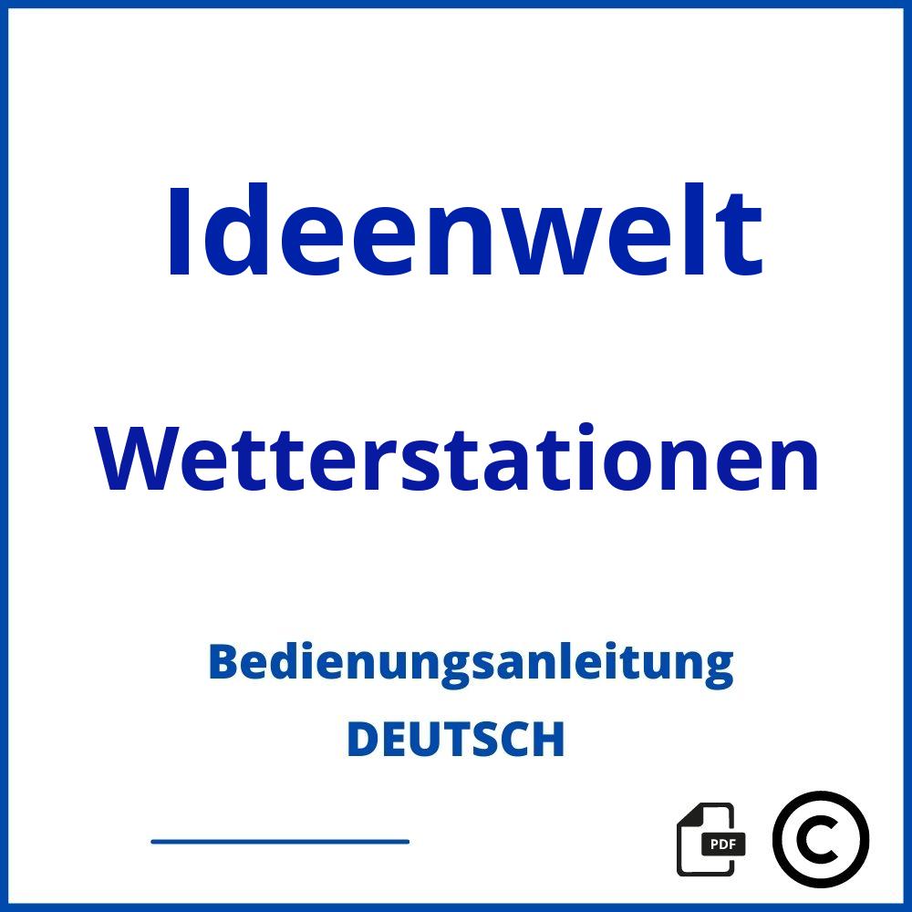 https://www.bedienungsanleitu.ng/wetterstationen/ideenwelt;ideenwelt wetterstation;Ideenwelt;Wetterstationen;ideenwelt-wetterstationen;ideenwelt-wetterstationen-pdf;https://bedienungsanleitungen-de.com/wp-content/uploads/ideenwelt-wetterstationen-pdf.jpg;346;https://bedienungsanleitungen-de.com/ideenwelt-wetterstationen-offnen/