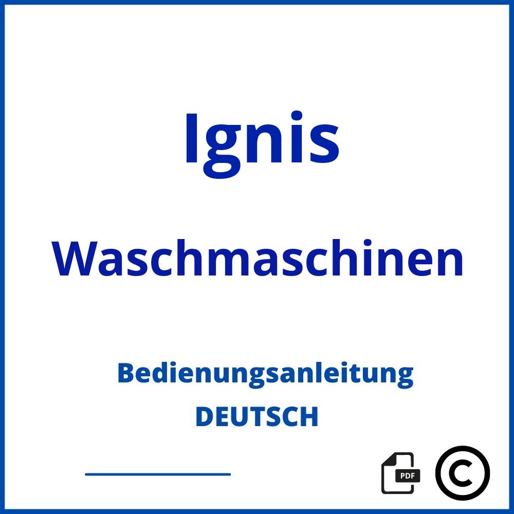 https://www.bedienungsanleitu.ng/waschmaschinen/ignis;ignis waschmaschine;Ignis;Waschmaschinen;ignis-waschmaschinen;ignis-waschmaschinen-pdf;https://bedienungsanleitungen-de.com/wp-content/uploads/ignis-waschmaschinen-pdf.jpg;659;https://bedienungsanleitungen-de.com/ignis-waschmaschinen-offnen/