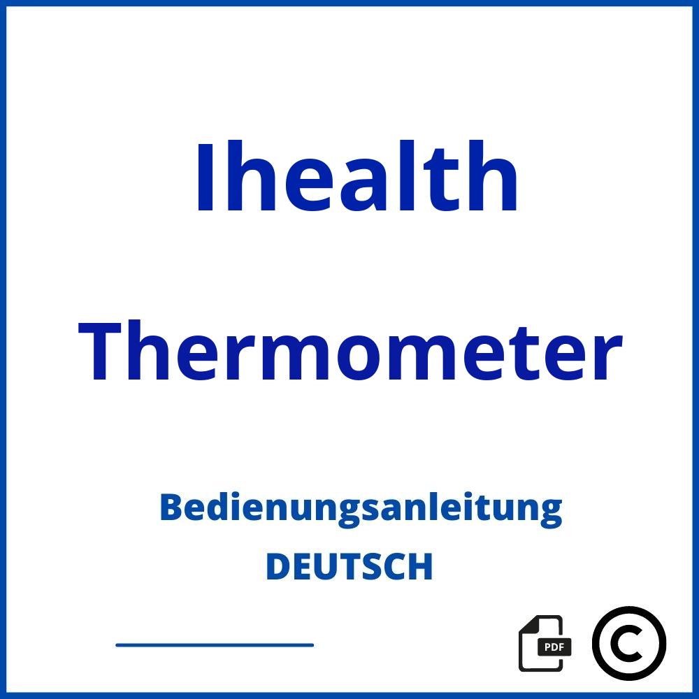 https://www.bedienungsanleitu.ng/thermometer/ihealth;ihealth thermometer;Ihealth;Thermometer;ihealth-thermometer;ihealth-thermometer-pdf;https://bedienungsanleitungen-de.com/wp-content/uploads/ihealth-thermometer-pdf.jpg;585;https://bedienungsanleitungen-de.com/ihealth-thermometer-offnen/