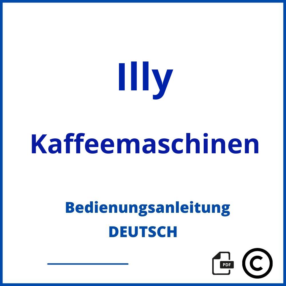 https://www.bedienungsanleitu.ng/kaffeemaschinen/illy;illy kaffeemaschine;Illy;Kaffeemaschinen;illy-kaffeemaschinen;illy-kaffeemaschinen-pdf;https://bedienungsanleitungen-de.com/wp-content/uploads/illy-kaffeemaschinen-pdf.jpg;437;https://bedienungsanleitungen-de.com/illy-kaffeemaschinen-offnen/