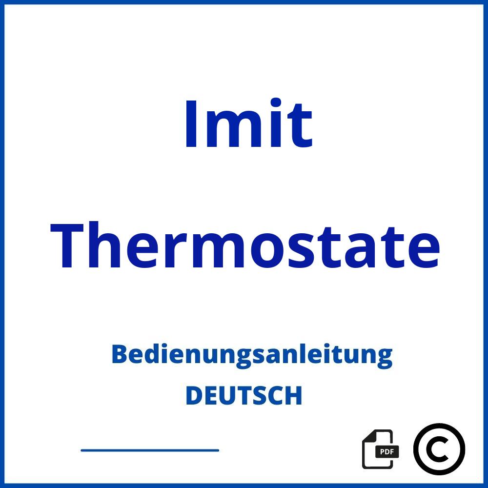 https://www.bedienungsanleitu.ng/thermostate/imit;imit thermostat;Imit;Thermostate;imit-thermostate;imit-thermostate-pdf;https://bedienungsanleitungen-de.com/wp-content/uploads/imit-thermostate-pdf.jpg;315;https://bedienungsanleitungen-de.com/imit-thermostate-offnen/