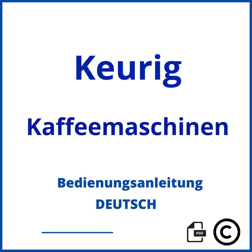 https://www.bedienungsanleitu.ng/kaffeemaschinen/keurig;keurig kaffeemaschine;Keurig;Kaffeemaschinen;keurig-kaffeemaschinen;keurig-kaffeemaschinen-pdf;https://bedienungsanleitungen-de.com/wp-content/uploads/keurig-kaffeemaschinen-pdf.jpg;390;https://bedienungsanleitungen-de.com/keurig-kaffeemaschinen-offnen/