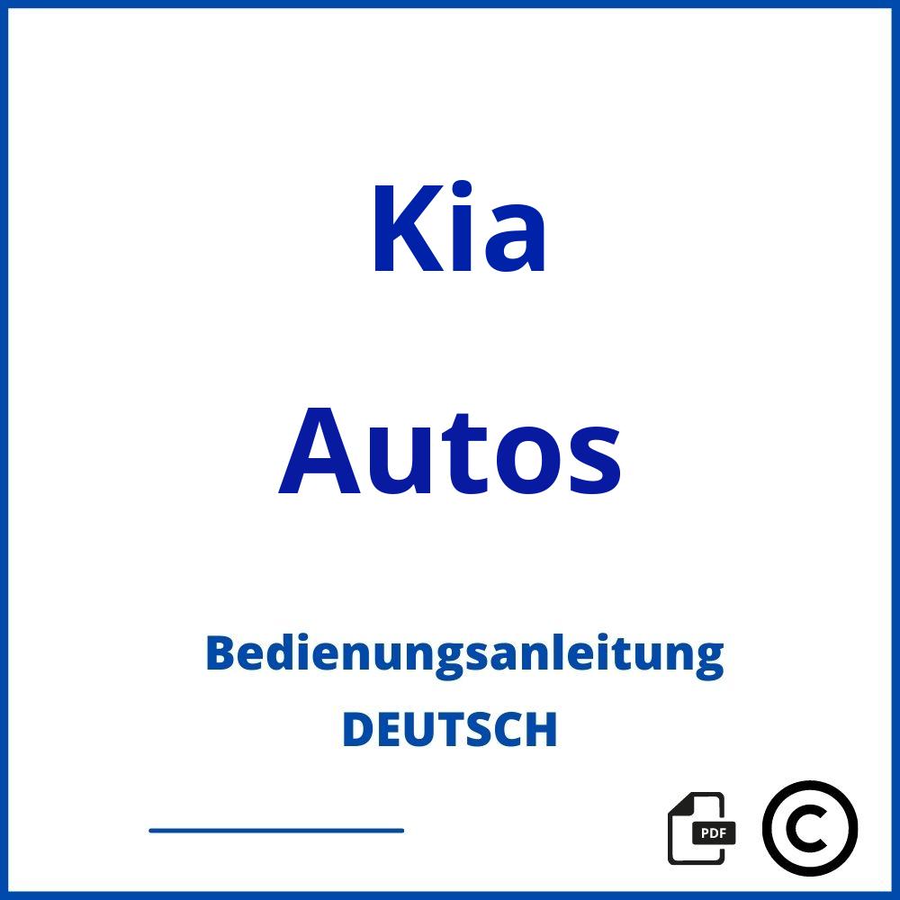 https://www.bedienungsanleitu.ng/autos/kia;kia bedienungsanleitung;Kia;Autos;kia-autos;kia-autos-pdf;https://bedienungsanleitungen-de.com/wp-content/uploads/kia-autos-pdf.jpg;854;https://bedienungsanleitungen-de.com/kia-autos-offnen/