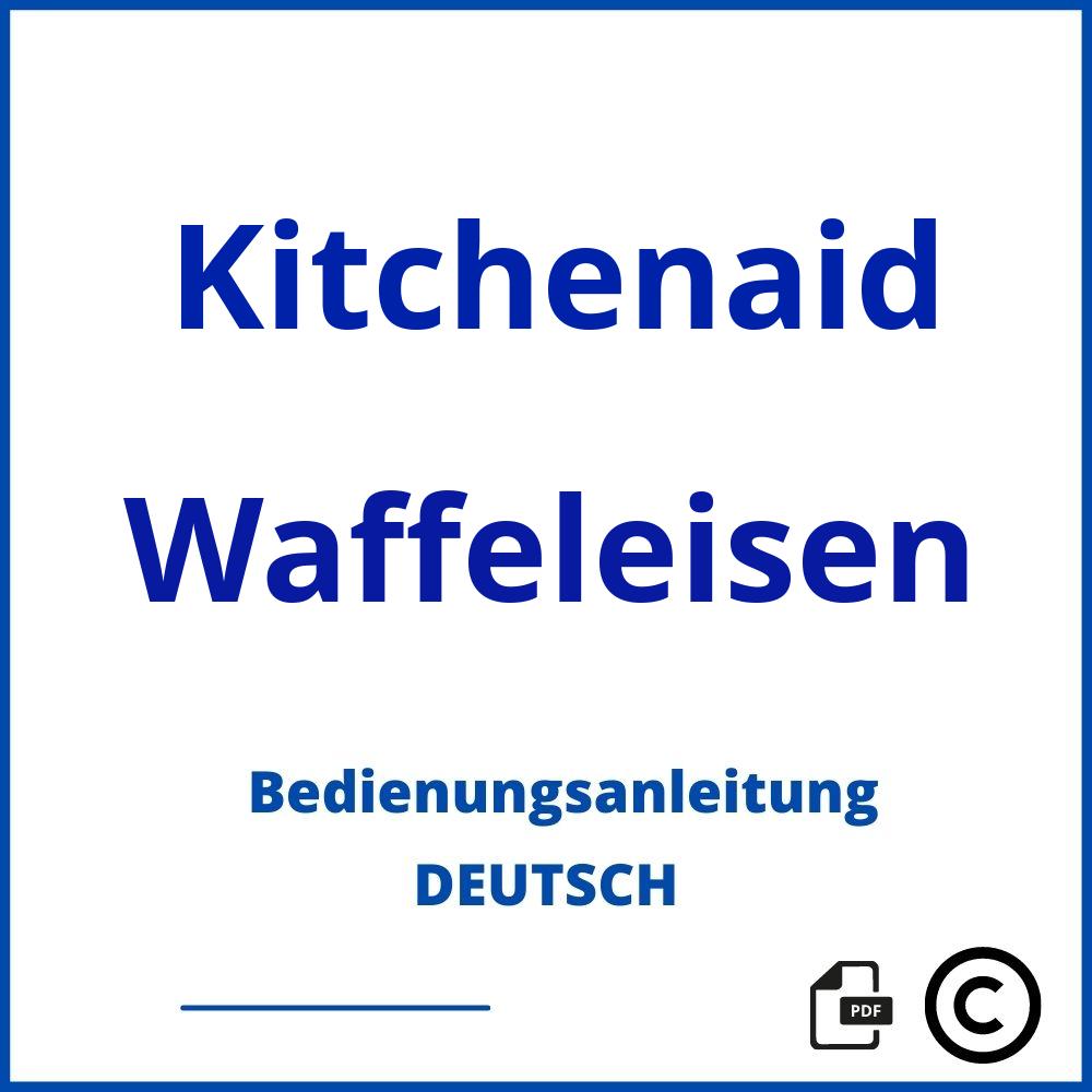 https://www.bedienungsanleitu.ng/waffeleisen/kitchenaid;waffeleisen kitchen aid;Kitchenaid;Waffeleisen;kitchenaid-waffeleisen;kitchenaid-waffeleisen-pdf;https://bedienungsanleitungen-de.com/wp-content/uploads/kitchenaid-waffeleisen-pdf.jpg;814;https://bedienungsanleitungen-de.com/kitchenaid-waffeleisen-offnen/