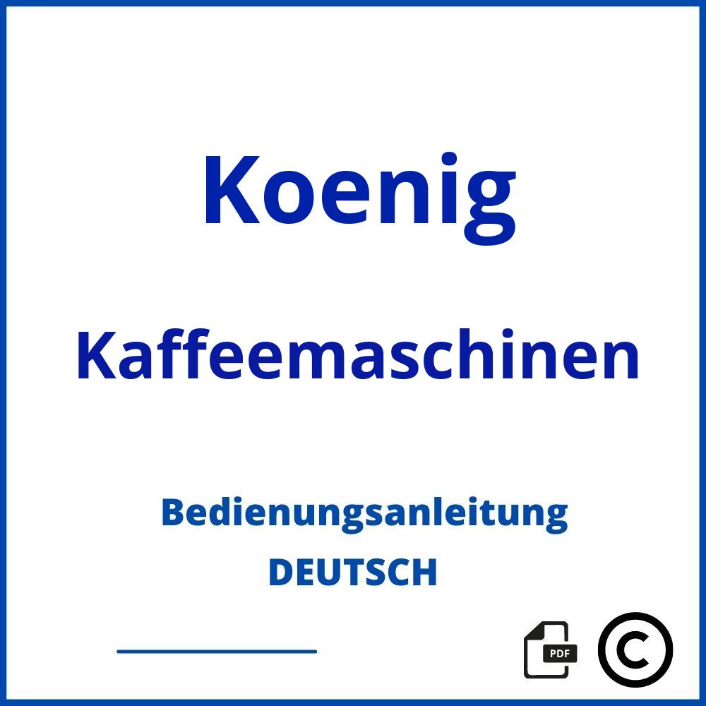 https://www.bedienungsanleitu.ng/kaffeemaschinen/koenig;nespresso könig entkalken;Koenig;Kaffeemaschinen;koenig-kaffeemaschinen;koenig-kaffeemaschinen-pdf;https://bedienungsanleitungen-de.com/wp-content/uploads/koenig-kaffeemaschinen-pdf.jpg;536;https://bedienungsanleitungen-de.com/koenig-kaffeemaschinen-offnen/