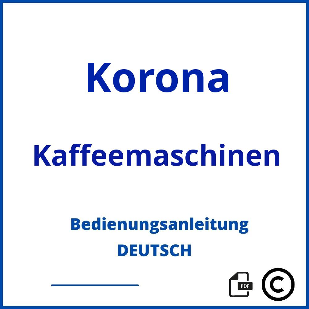https://www.bedienungsanleitu.ng/kaffeemaschinen/korona;korona kaffeemaschine;Korona;Kaffeemaschinen;korona-kaffeemaschinen;korona-kaffeemaschinen-pdf;https://bedienungsanleitungen-de.com/wp-content/uploads/korona-kaffeemaschinen-pdf.jpg;163;https://bedienungsanleitungen-de.com/korona-kaffeemaschinen-offnen/