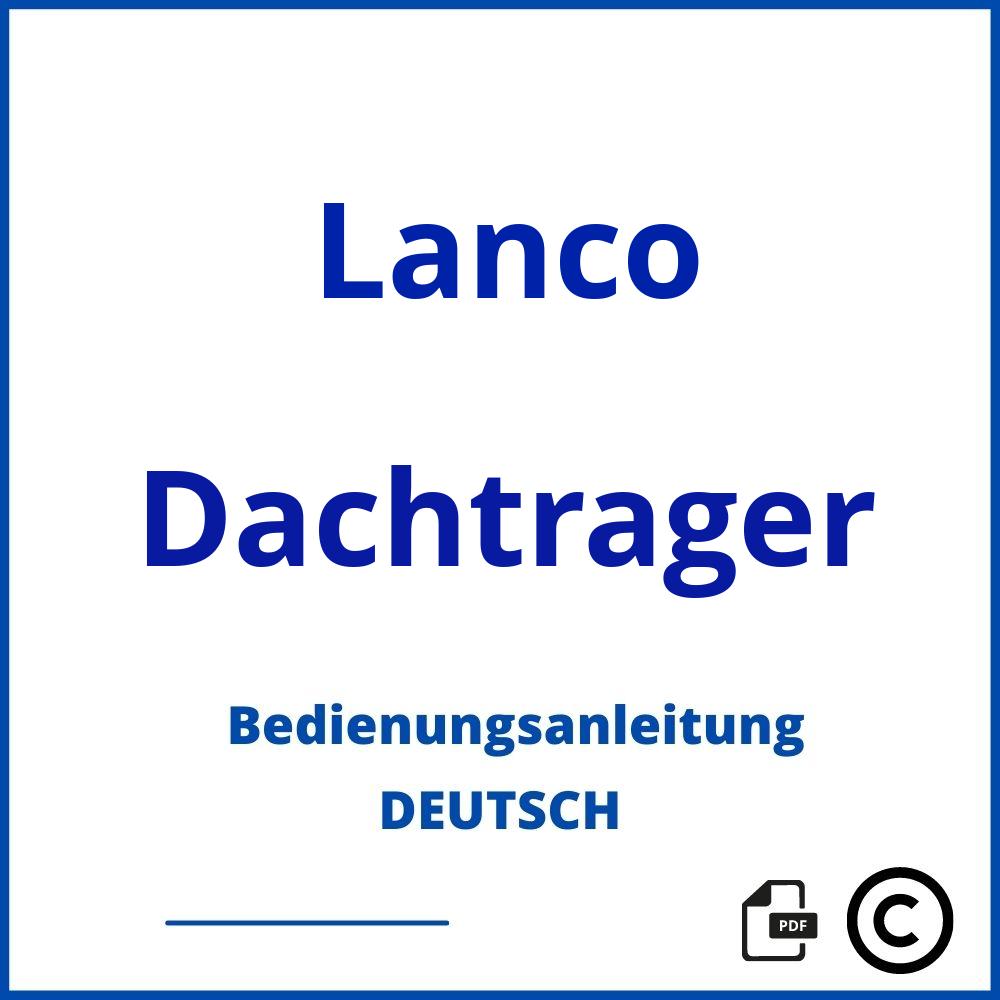 https://www.bedienungsanleitu.ng/dachtrager/lanco;lanco dachträger;Lanco;Dachtrager;lanco-dachtrager;lanco-dachtrager-pdf;https://bedienungsanleitungen-de.com/wp-content/uploads/lanco-dachtrager-pdf.jpg;909;https://bedienungsanleitungen-de.com/lanco-dachtrager-offnen/