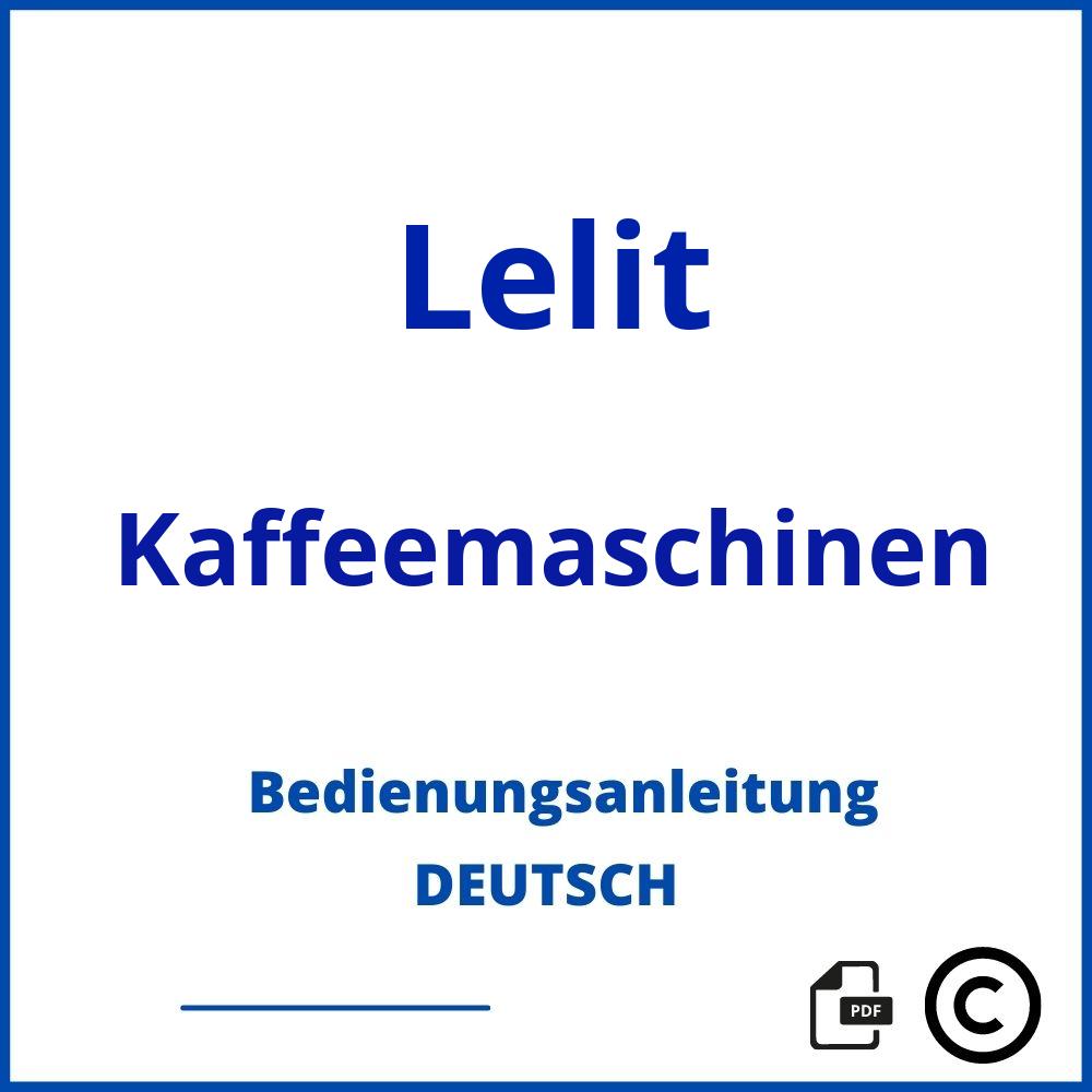 https://www.bedienungsanleitu.ng/kaffeemaschinen/lelit;lelit kaffeemaschine;Lelit;Kaffeemaschinen;lelit-kaffeemaschinen;lelit-kaffeemaschinen-pdf;https://bedienungsanleitungen-de.com/wp-content/uploads/lelit-kaffeemaschinen-pdf.jpg;286;https://bedienungsanleitungen-de.com/lelit-kaffeemaschinen-offnen/