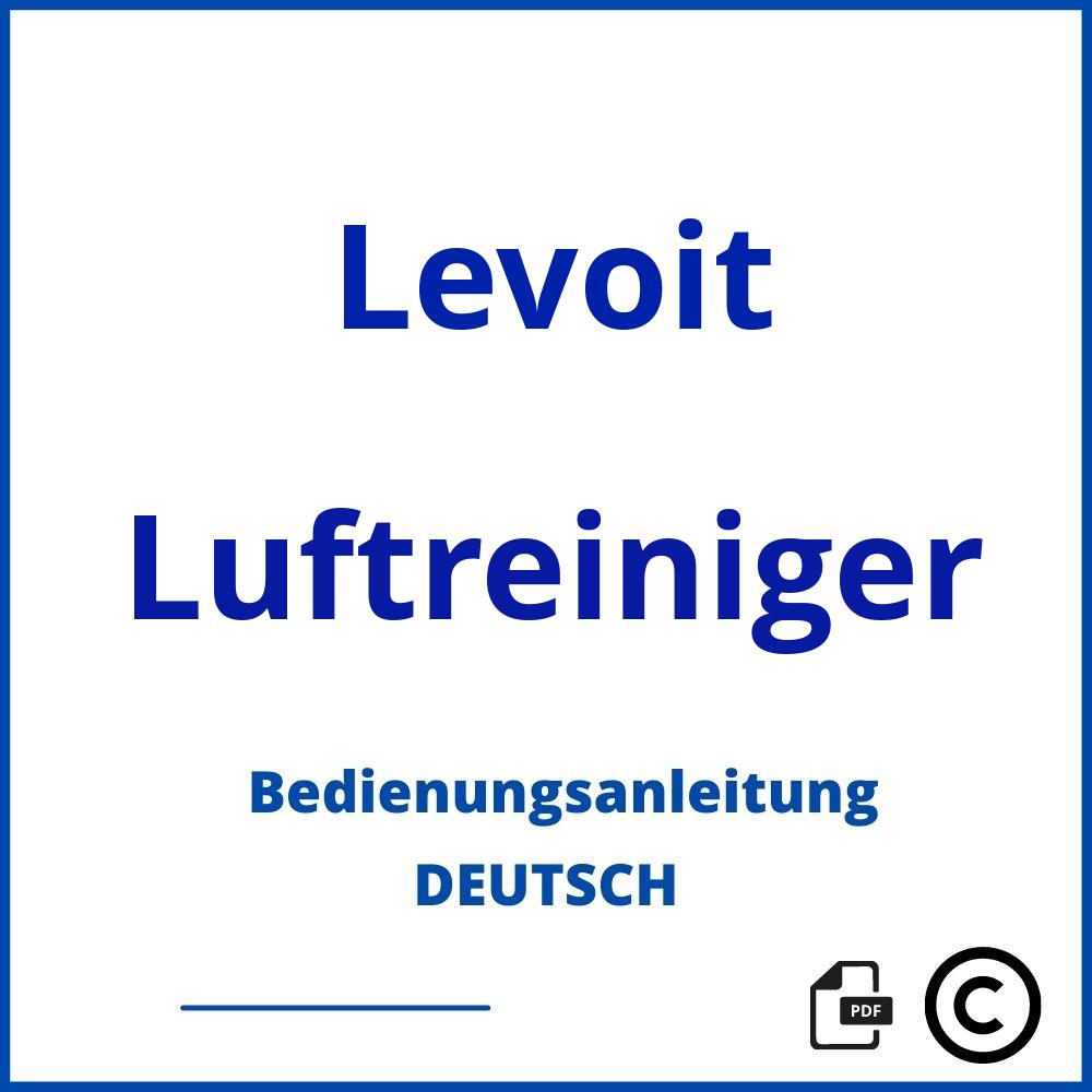 https://www.bedienungsanleitu.ng/luftreiniger/levoit;levoit luftreiniger bedienungsanleitung;Levoit;Luftreiniger;levoit-luftreiniger;levoit-luftreiniger-pdf;https://bedienungsanleitungen-de.com/wp-content/uploads/levoit-luftreiniger-pdf.jpg;527;https://bedienungsanleitungen-de.com/levoit-luftreiniger-offnen/