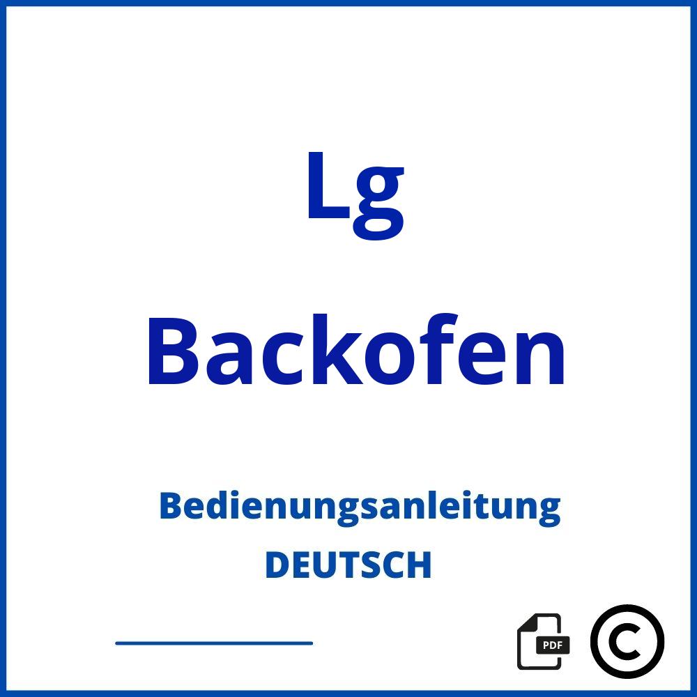 https://www.bedienungsanleitu.ng/backofen/lg;lg backofen;Lg;Backofen;lg-backofen;lg-backofen-pdf;https://bedienungsanleitungen-de.com/wp-content/uploads/lg-backofen-pdf.jpg;735;https://bedienungsanleitungen-de.com/lg-backofen-offnen/