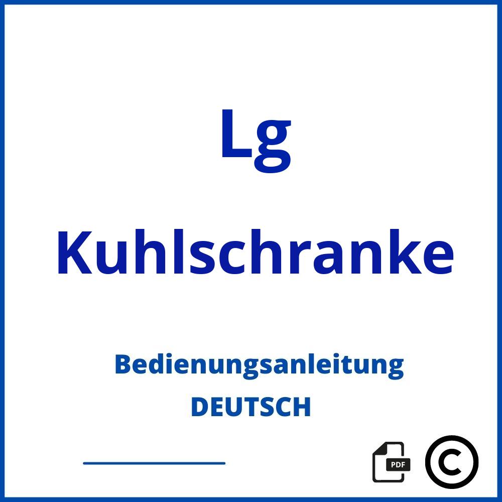 https://www.bedienungsanleitu.ng/kuhlschranke/lg;lg kühlschrank bedienungsanleitung;Lg;Kuhlschranke;lg-kuhlschranke;lg-kuhlschranke-pdf;https://bedienungsanleitungen-de.com/wp-content/uploads/lg-kuhlschranke-pdf.jpg;42;https://bedienungsanleitungen-de.com/lg-kuhlschranke-offnen/