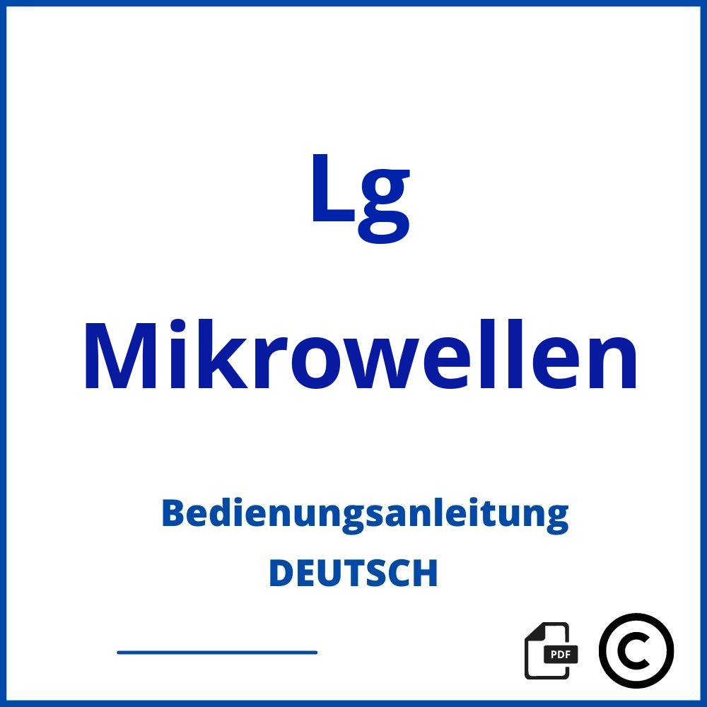 https://www.bedienungsanleitu.ng/mikrowellen/lg;lg mikrowelle bedienungsanleitung;Lg;Mikrowellen;lg-mikrowellen;lg-mikrowellen-pdf;https://bedienungsanleitungen-de.com/wp-content/uploads/lg-mikrowellen-pdf.jpg;282;https://bedienungsanleitungen-de.com/lg-mikrowellen-offnen/