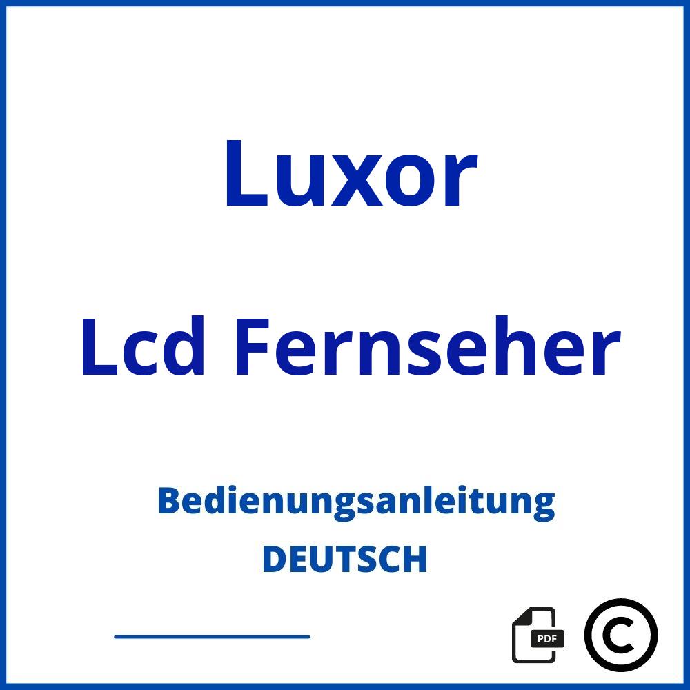 https://www.bedienungsanleitu.ng/lcd-fernseher/luxor;luxor fernseher bedienungsanleitung;Luxor;Lcd Fernseher;luxor-lcd-fernseher;luxor-lcd-fernseher-pdf;https://bedienungsanleitungen-de.com/wp-content/uploads/luxor-lcd-fernseher-pdf.jpg;382;https://bedienungsanleitungen-de.com/luxor-lcd-fernseher-offnen/