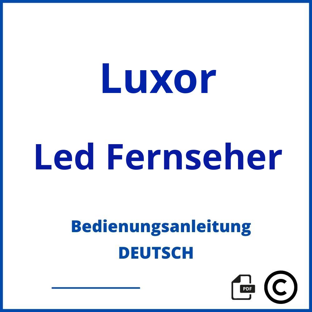 https://www.bedienungsanleitu.ng/led-fernseher/luxor;luxor fernseher bedienungsanleitung;Luxor;Led Fernseher;luxor-led-fernseher;luxor-led-fernseher-pdf;https://bedienungsanleitungen-de.com/wp-content/uploads/luxor-led-fernseher-pdf.jpg;240;https://bedienungsanleitungen-de.com/luxor-led-fernseher-offnen/
