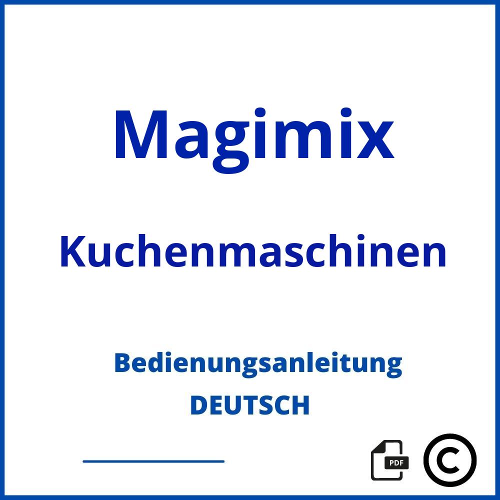 https://www.bedienungsanleitu.ng/kuchenmaschinen/magimix;magimix;Magimix;Kuchenmaschinen;magimix-kuchenmaschinen;magimix-kuchenmaschinen-pdf;https://bedienungsanleitungen-de.com/wp-content/uploads/magimix-kuchenmaschinen-pdf.jpg;632;https://bedienungsanleitungen-de.com/magimix-kuchenmaschinen-offnen/
