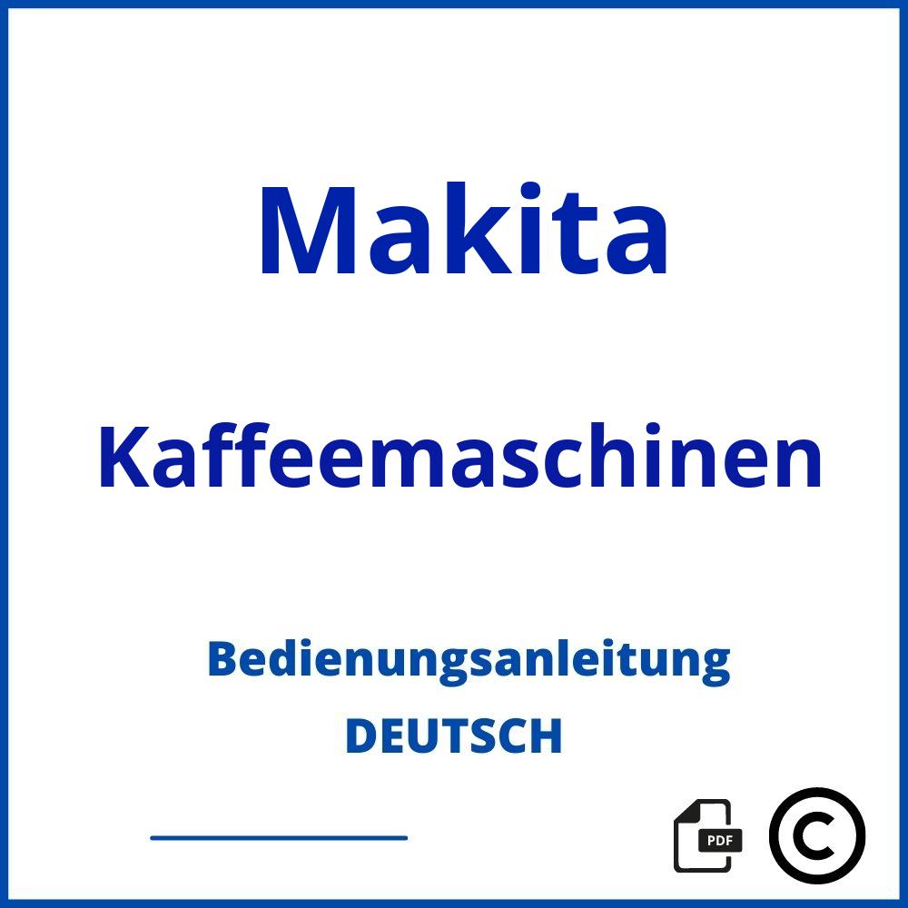 https://www.bedienungsanleitu.ng/kaffeemaschinen/makita;makita kaffeemaschine;Makita;Kaffeemaschinen;makita-kaffeemaschinen;makita-kaffeemaschinen-pdf;https://bedienungsanleitungen-de.com/wp-content/uploads/makita-kaffeemaschinen-pdf.jpg;489;https://bedienungsanleitungen-de.com/makita-kaffeemaschinen-offnen/