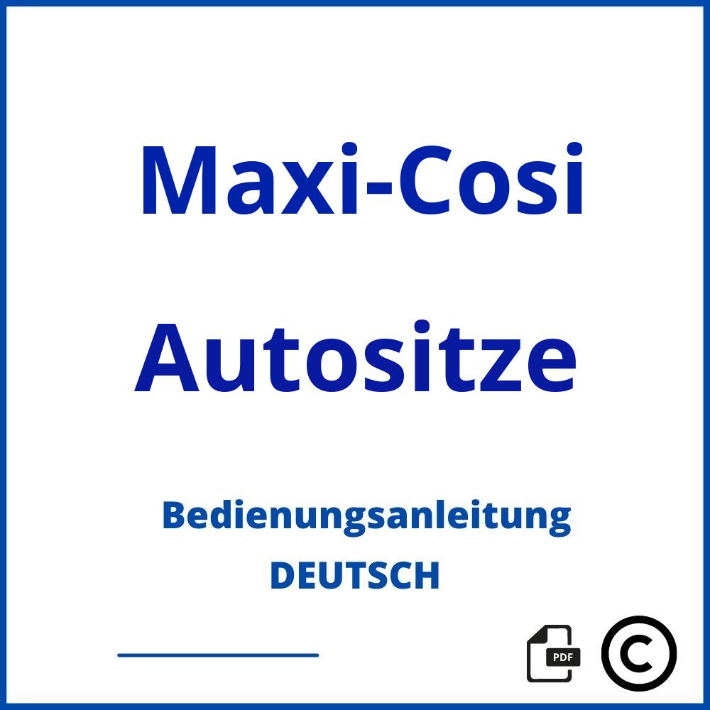 https://www.bedienungsanleitu.ng/autositze/maxi-cosi;maxi cosi anleitung;Maxi-Cosi;Autositze;maxi-cosi-autositze;maxi-cosi-autositze-pdf;https://bedienungsanleitungen-de.com/wp-content/uploads/maxi-cosi-autositze-pdf.jpg;820;https://bedienungsanleitungen-de.com/maxi-cosi-autositze-offnen/