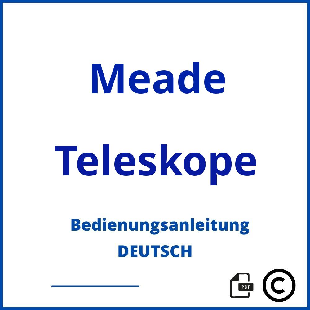 https://www.bedienungsanleitu.ng/teleskope/meade;meade teleskop;Meade;Teleskope;meade-teleskope;meade-teleskope-pdf;https://bedienungsanleitungen-de.com/wp-content/uploads/meade-teleskope-pdf.jpg;820;https://bedienungsanleitungen-de.com/meade-teleskope-offnen/