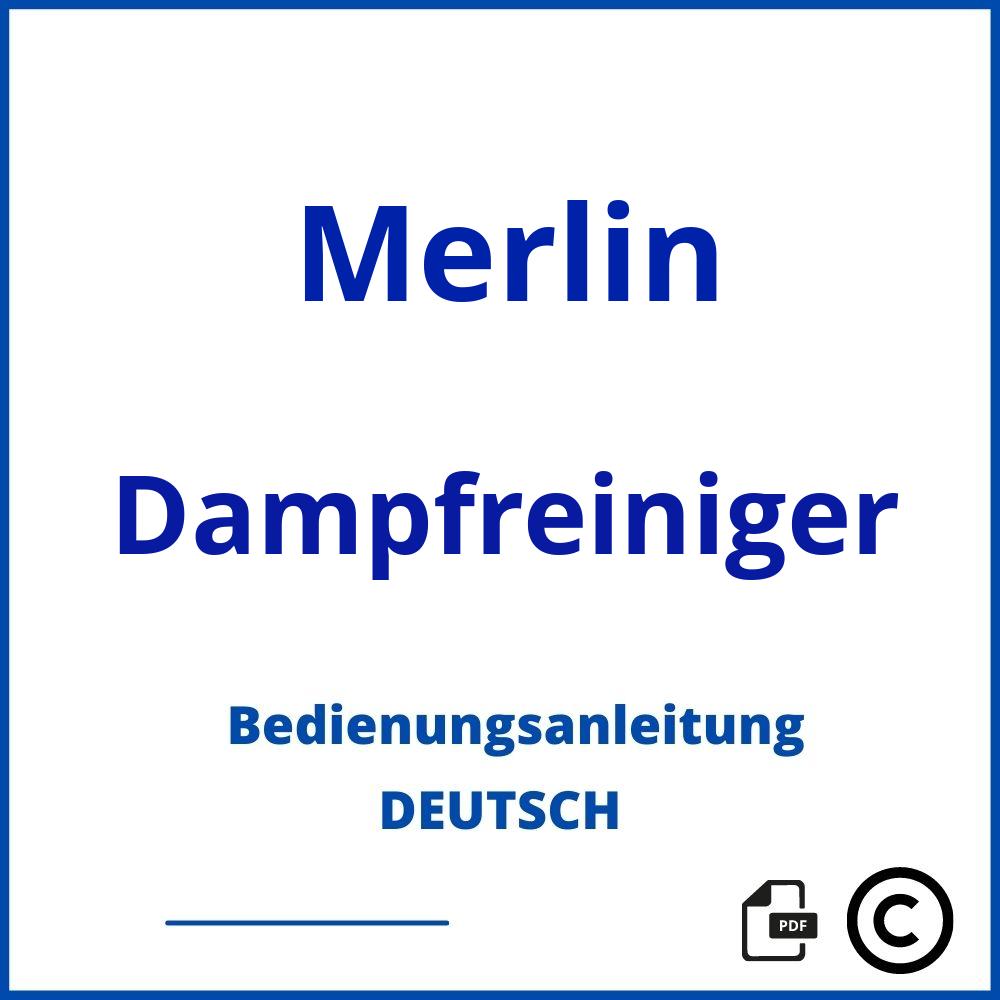 https://www.bedienungsanleitu.ng/dampfreiniger/merlin;merlin dampfdruckreiniger;Merlin;Dampfreiniger;merlin-dampfreiniger;merlin-dampfreiniger-pdf;https://bedienungsanleitungen-de.com/wp-content/uploads/merlin-dampfreiniger-pdf.jpg;475;https://bedienungsanleitungen-de.com/merlin-dampfreiniger-offnen/