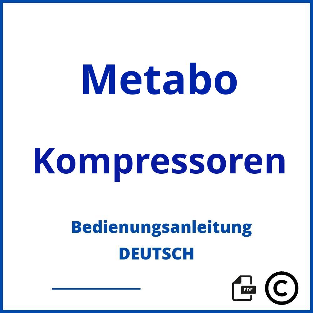 https://www.bedienungsanleitu.ng/kompressoren/metabo;metabo kompressor;Metabo;Kompressoren;metabo-kompressoren;metabo-kompressoren-pdf;https://bedienungsanleitungen-de.com/wp-content/uploads/metabo-kompressoren-pdf.jpg;416;https://bedienungsanleitungen-de.com/metabo-kompressoren-offnen/