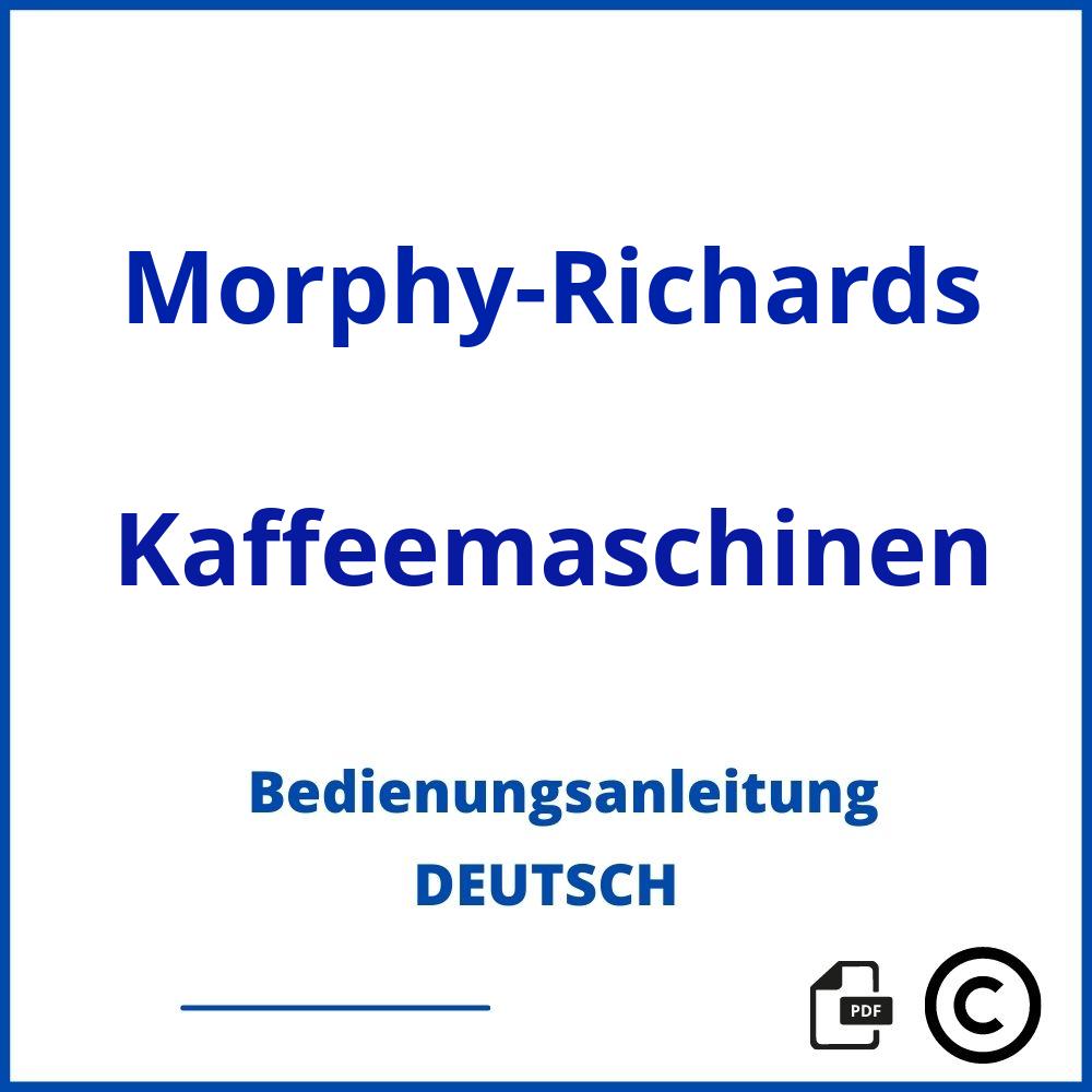 https://www.bedienungsanleitu.ng/kaffeemaschinen/morphy-richards;morphy richards kaffeemaschine;Morphy-Richards;Kaffeemaschinen;morphy-richards-kaffeemaschinen;morphy-richards-kaffeemaschinen-pdf;https://bedienungsanleitungen-de.com/wp-content/uploads/morphy-richards-kaffeemaschinen-pdf.jpg;922;https://bedienungsanleitungen-de.com/morphy-richards-kaffeemaschinen-offnen/