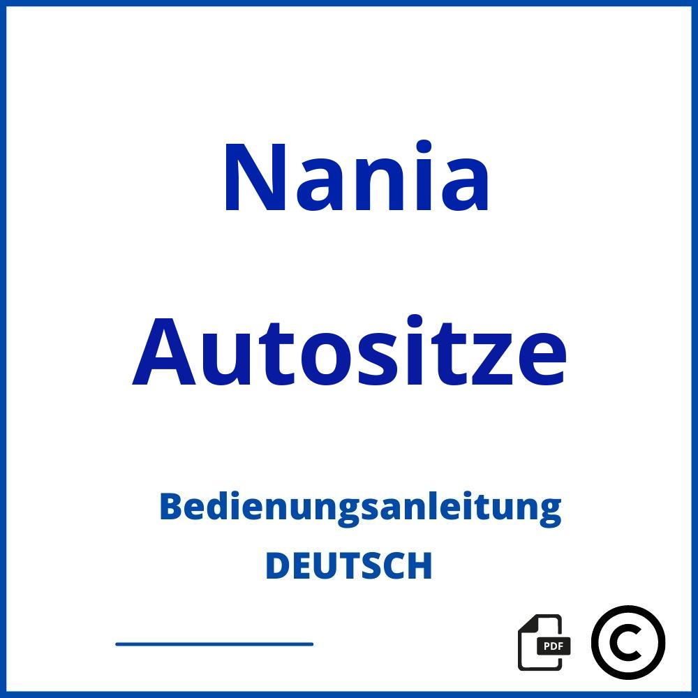 https://www.bedienungsanleitu.ng/autositze/nania;osann nania kindersitz einbauanleitung;Nania;Autositze;nania-autositze;nania-autositze-pdf;https://bedienungsanleitungen-de.com/wp-content/uploads/nania-autositze-pdf.jpg;203;https://bedienungsanleitungen-de.com/nania-autositze-offnen/