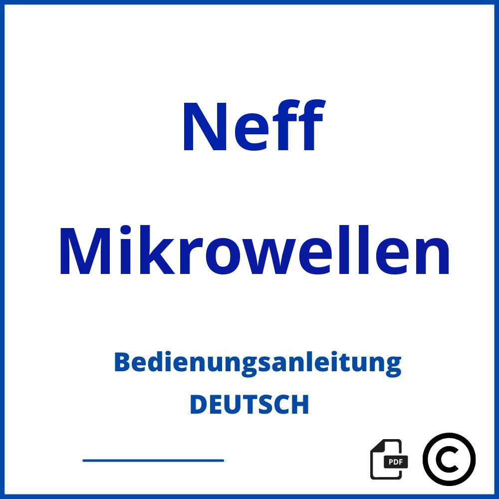 https://www.bedienungsanleitu.ng/mikrowellen/neff;neff microwelle;Neff;Mikrowellen;neff-mikrowellen;neff-mikrowellen-pdf;https://bedienungsanleitungen-de.com/wp-content/uploads/neff-mikrowellen-pdf.jpg;856;https://bedienungsanleitungen-de.com/neff-mikrowellen-offnen/