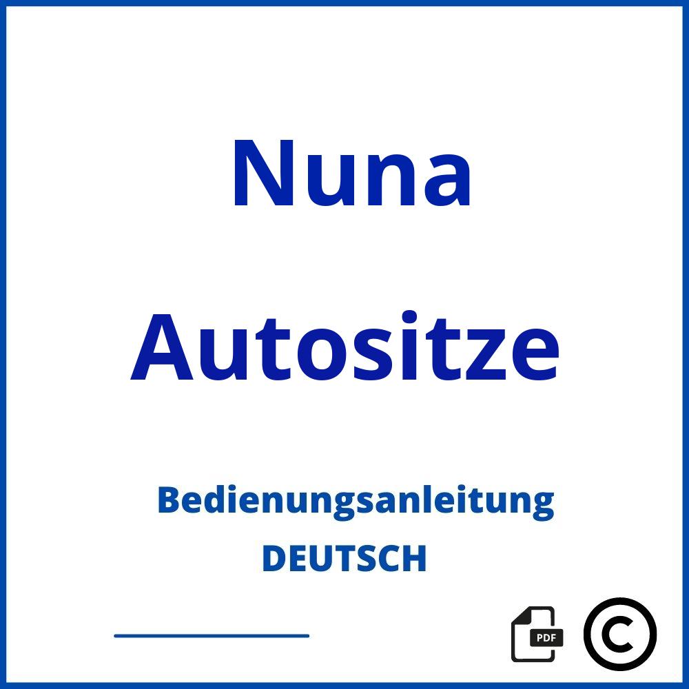 https://www.bedienungsanleitu.ng/autositze/nuna;nuna autositz;Nuna;Autositze;nuna-autositze;nuna-autositze-pdf;https://bedienungsanleitungen-de.com/wp-content/uploads/nuna-autositze-pdf.jpg;287;https://bedienungsanleitungen-de.com/nuna-autositze-offnen/