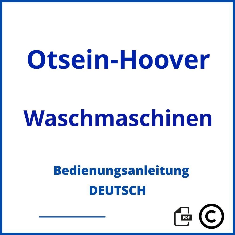 https://www.bedienungsanleitu.ng/waschmaschinen/otsein-hoover;hoover waschmaschine reset;Otsein-Hoover;Waschmaschinen;otsein-hoover-waschmaschinen;otsein-hoover-waschmaschinen-pdf;https://bedienungsanleitungen-de.com/wp-content/uploads/otsein-hoover-waschmaschinen-pdf.jpg;913;https://bedienungsanleitungen-de.com/otsein-hoover-waschmaschinen-offnen/