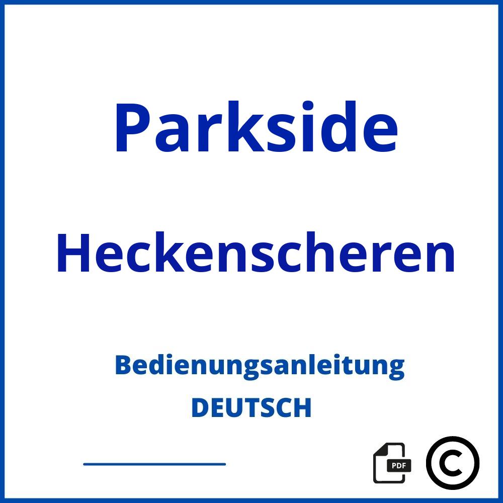 https://www.bedienungsanleitu.ng/heckenscheren/parkside;parkside heckenschere;Parkside;Heckenscheren;parkside-heckenscheren;parkside-heckenscheren-pdf;https://bedienungsanleitungen-de.com/wp-content/uploads/parkside-heckenscheren-pdf.jpg;316;https://bedienungsanleitungen-de.com/parkside-heckenscheren-offnen/