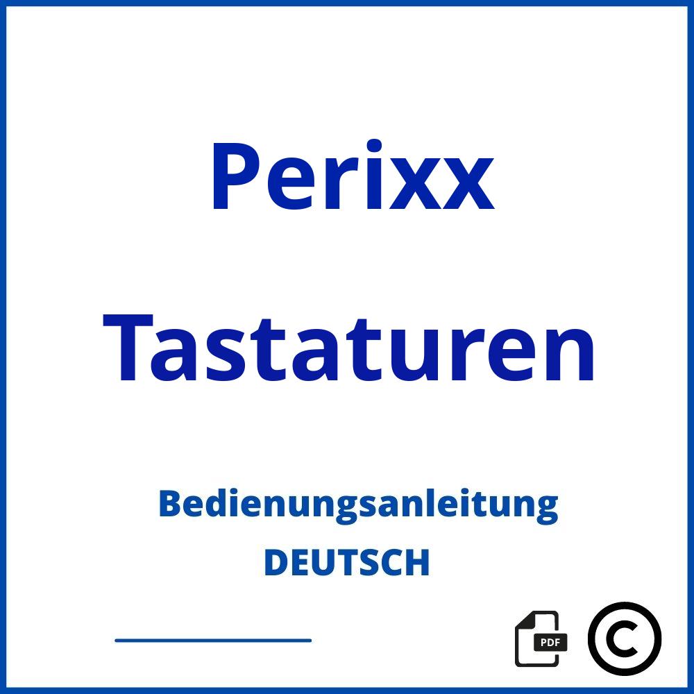 https://www.bedienungsanleitu.ng/tastaturen/perixx;perixx tastatur;Perixx;Tastaturen;perixx-tastaturen;perixx-tastaturen-pdf;https://bedienungsanleitungen-de.com/wp-content/uploads/perixx-tastaturen-pdf.jpg;389;https://bedienungsanleitungen-de.com/perixx-tastaturen-offnen/