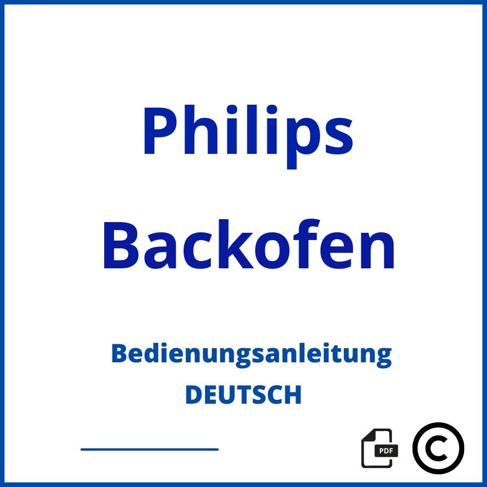 https://www.bedienungsanleitu.ng/backofen/philips;philips backofen;Philips;Backofen;philips-backofen;philips-backofen-pdf;https://bedienungsanleitungen-de.com/wp-content/uploads/philips-backofen-pdf.jpg;406;https://bedienungsanleitungen-de.com/philips-backofen-offnen/