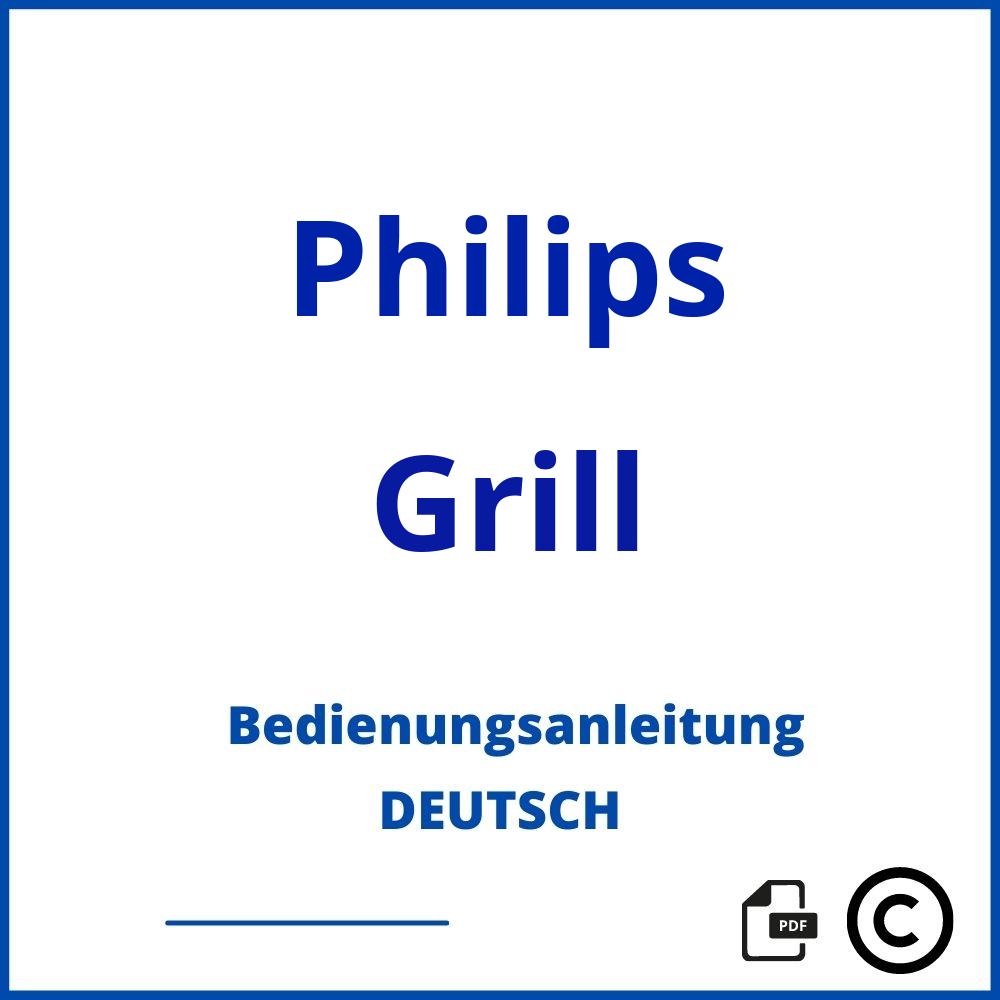 https://www.bedienungsanleitu.ng/grill/philips;philips grill;Philips;Grill;philips-grill;philips-grill-pdf;https://bedienungsanleitungen-de.com/wp-content/uploads/philips-grill-pdf.jpg;451;https://bedienungsanleitungen-de.com/philips-grill-offnen/