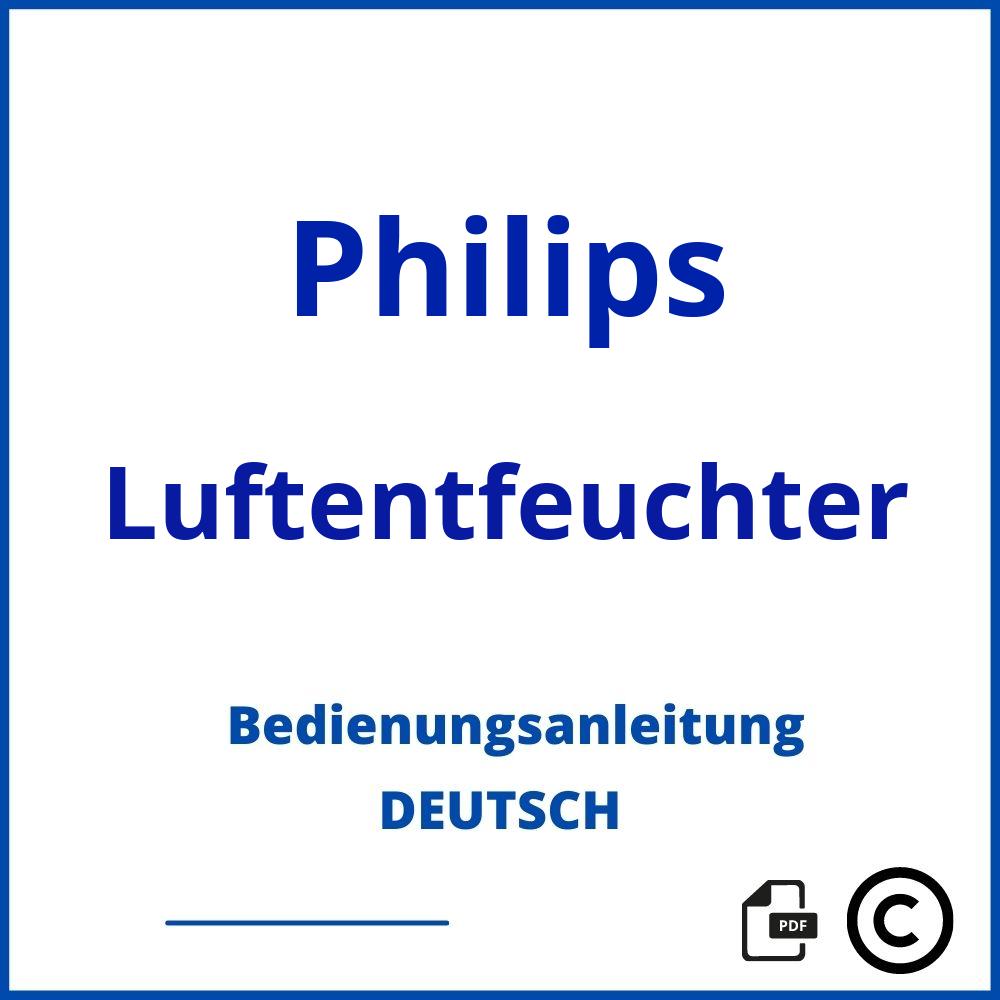 https://www.bedienungsanleitu.ng/luftentfeuchter/philips;luftentfeuchter philips;Philips;Luftentfeuchter;philips-luftentfeuchter;philips-luftentfeuchter-pdf;https://bedienungsanleitungen-de.com/wp-content/uploads/philips-luftentfeuchter-pdf.jpg;306;https://bedienungsanleitungen-de.com/philips-luftentfeuchter-offnen/