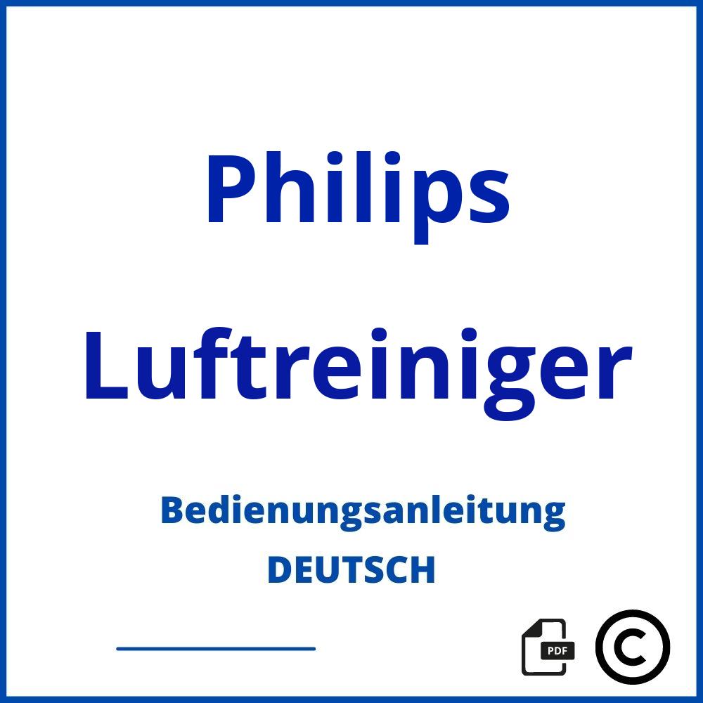 https://www.bedienungsanleitu.ng/luftreiniger/philips;philips raumlüfter;Philips;Luftreiniger;philips-luftreiniger;philips-luftreiniger-pdf;https://bedienungsanleitungen-de.com/wp-content/uploads/philips-luftreiniger-pdf.jpg;668;https://bedienungsanleitungen-de.com/philips-luftreiniger-offnen/