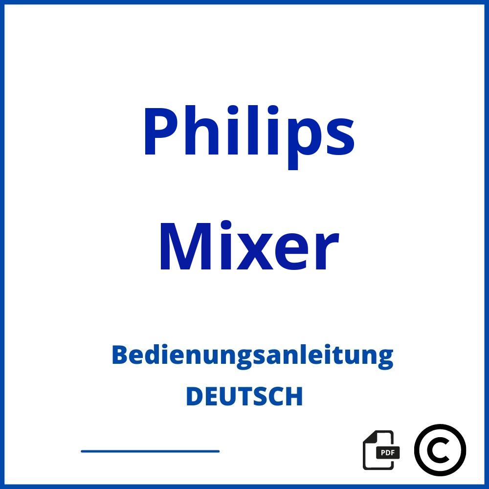 https://www.bedienungsanleitu.ng/mixer/philips;philips mixer;Philips;Mixer;philips-mixer;philips-mixer-pdf;https://bedienungsanleitungen-de.com/wp-content/uploads/philips-mixer-pdf.jpg;865;https://bedienungsanleitungen-de.com/philips-mixer-offnen/