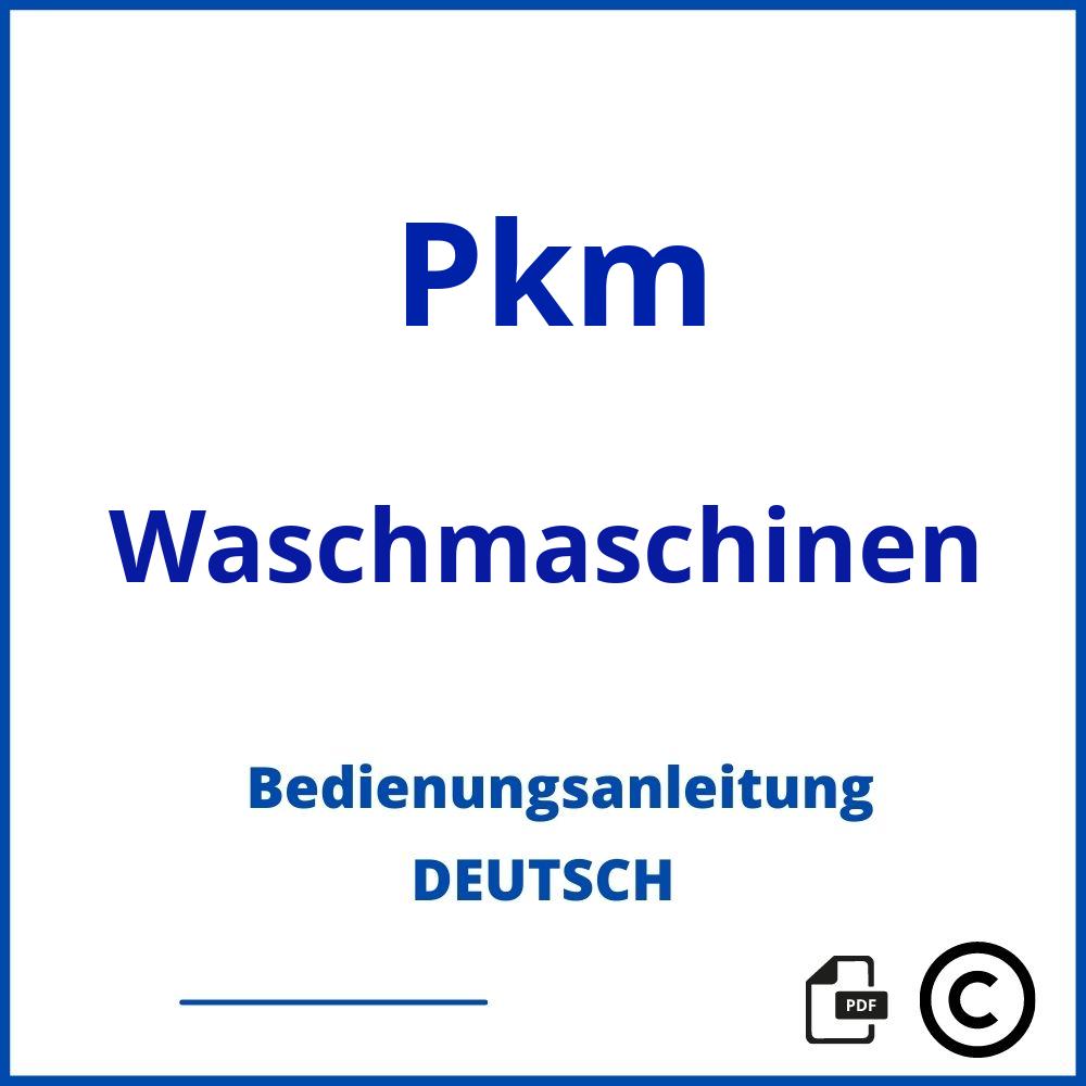 https://www.bedienungsanleitu.ng/waschmaschinen/pkm;pkm waschmaschine;Pkm;Waschmaschinen;pkm-waschmaschinen;pkm-waschmaschinen-pdf;https://bedienungsanleitungen-de.com/wp-content/uploads/pkm-waschmaschinen-pdf.jpg;639;https://bedienungsanleitungen-de.com/pkm-waschmaschinen-offnen/