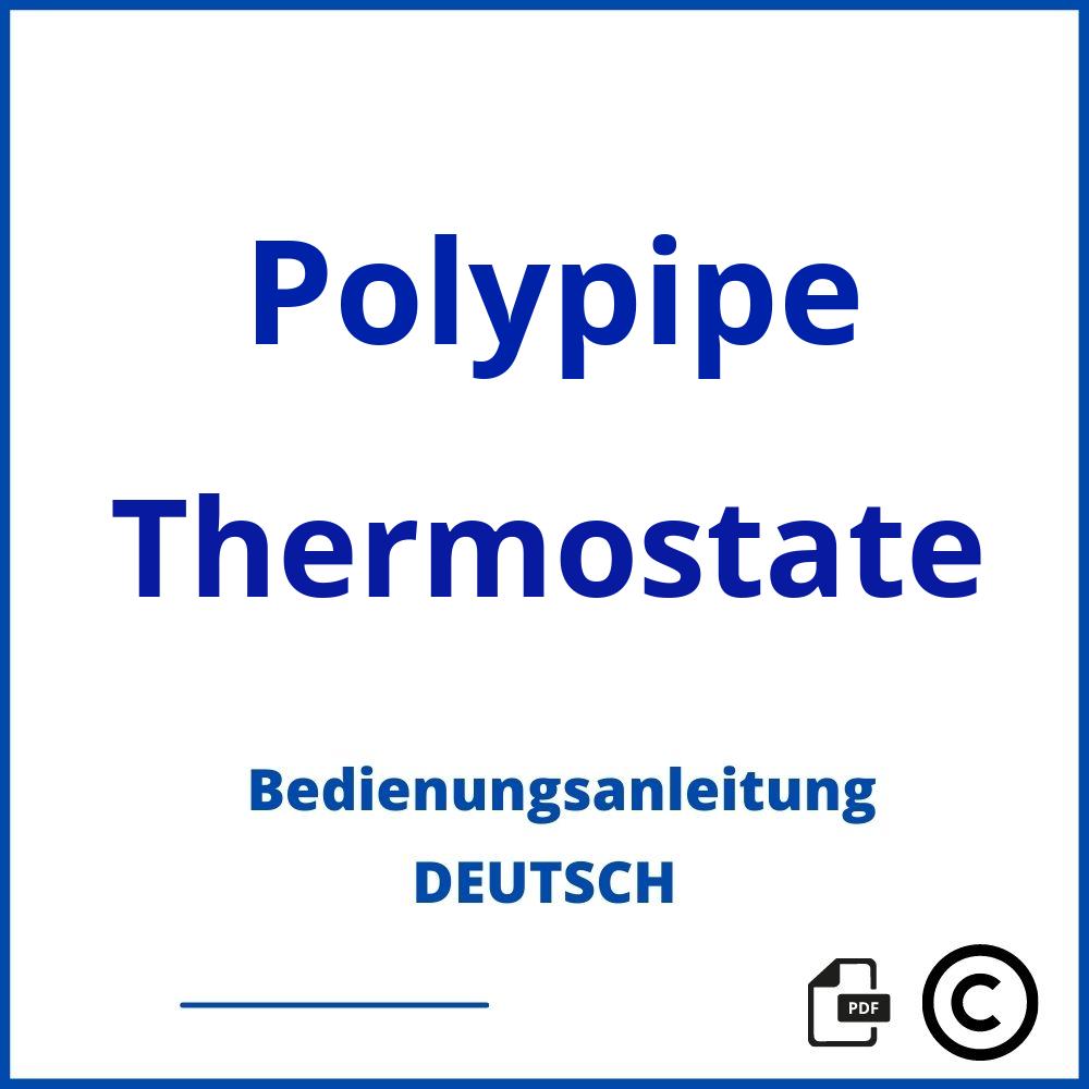 https://www.bedienungsanleitu.ng/thermostate/polypipe;polypipe;Polypipe;Thermostate;polypipe-thermostate;polypipe-thermostate-pdf;https://bedienungsanleitungen-de.com/wp-content/uploads/polypipe-thermostate-pdf.jpg;423;https://bedienungsanleitungen-de.com/polypipe-thermostate-offnen/