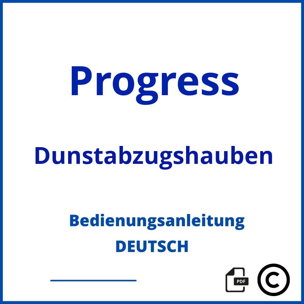 https://www.bedienungsanleitu.ng/dunstabzugshauben/progress;progress dunstabzugshaube;Progress;Dunstabzugshauben;progress-dunstabzugshauben;progress-dunstabzugshauben-pdf;https://bedienungsanleitungen-de.com/wp-content/uploads/progress-dunstabzugshauben-pdf.jpg;29;https://bedienungsanleitungen-de.com/progress-dunstabzugshauben-offnen/