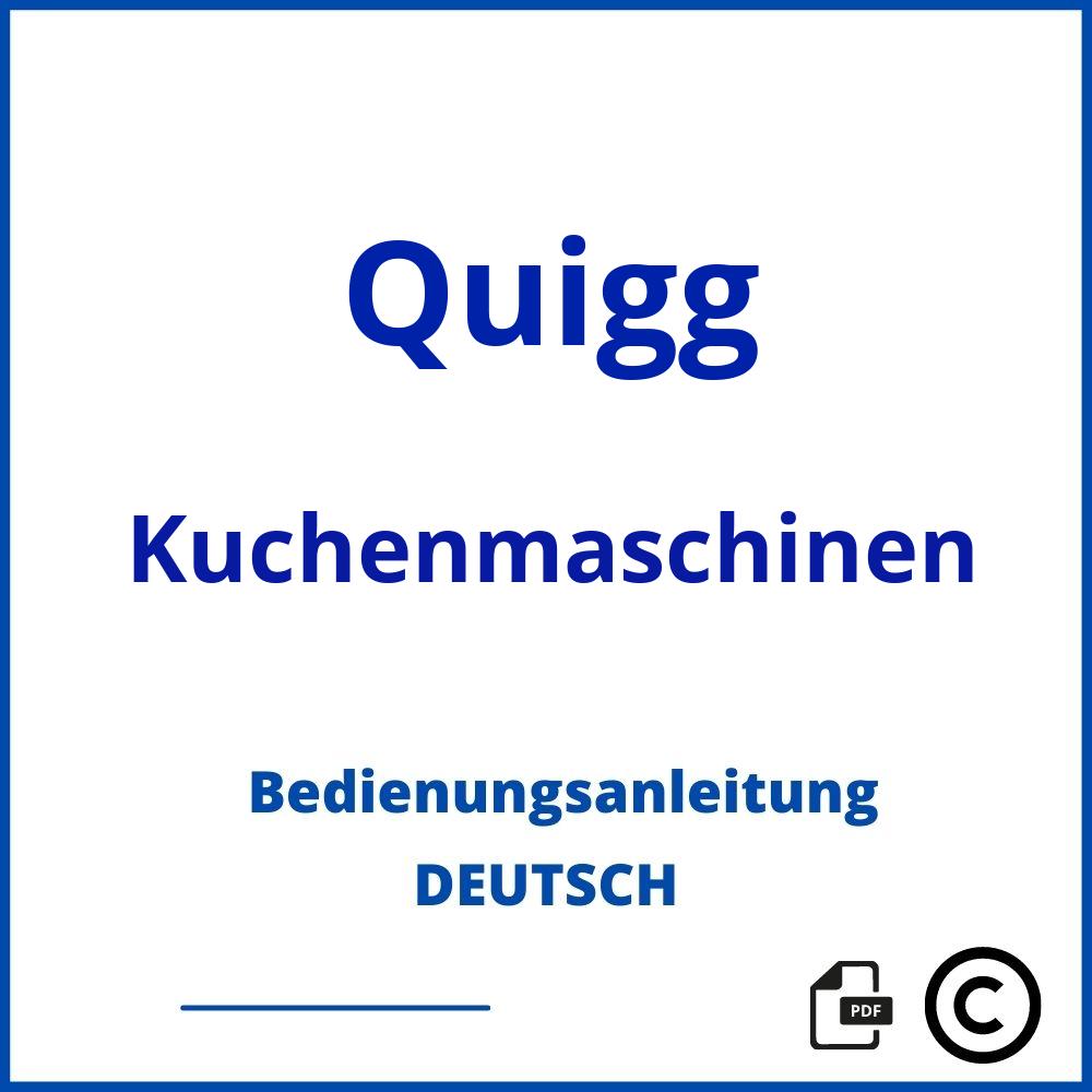 https://www.bedienungsanleitu.ng/kuchenmaschinen/quigg;quigg küchenmaschine bedienungsanleitung;Quigg;Kuchenmaschinen;quigg-kuchenmaschinen;quigg-kuchenmaschinen-pdf;https://bedienungsanleitungen-de.com/wp-content/uploads/quigg-kuchenmaschinen-pdf.jpg;434;https://bedienungsanleitungen-de.com/quigg-kuchenmaschinen-offnen/