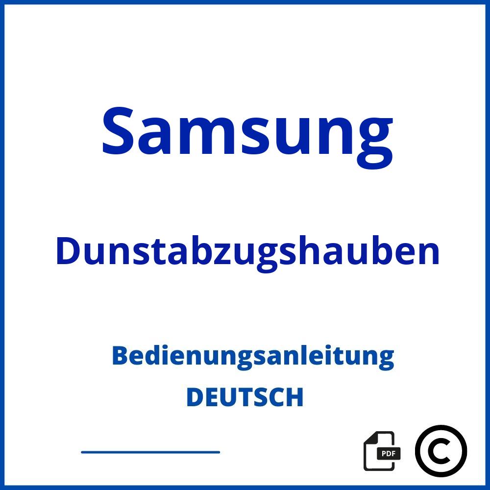 https://www.bedienungsanleitu.ng/dunstabzugshauben/samsung;samsung abzugshaube;Samsung;Dunstabzugshauben;samsung-dunstabzugshauben;samsung-dunstabzugshauben-pdf;https://bedienungsanleitungen-de.com/wp-content/uploads/samsung-dunstabzugshauben-pdf.jpg;993;https://bedienungsanleitungen-de.com/samsung-dunstabzugshauben-offnen/