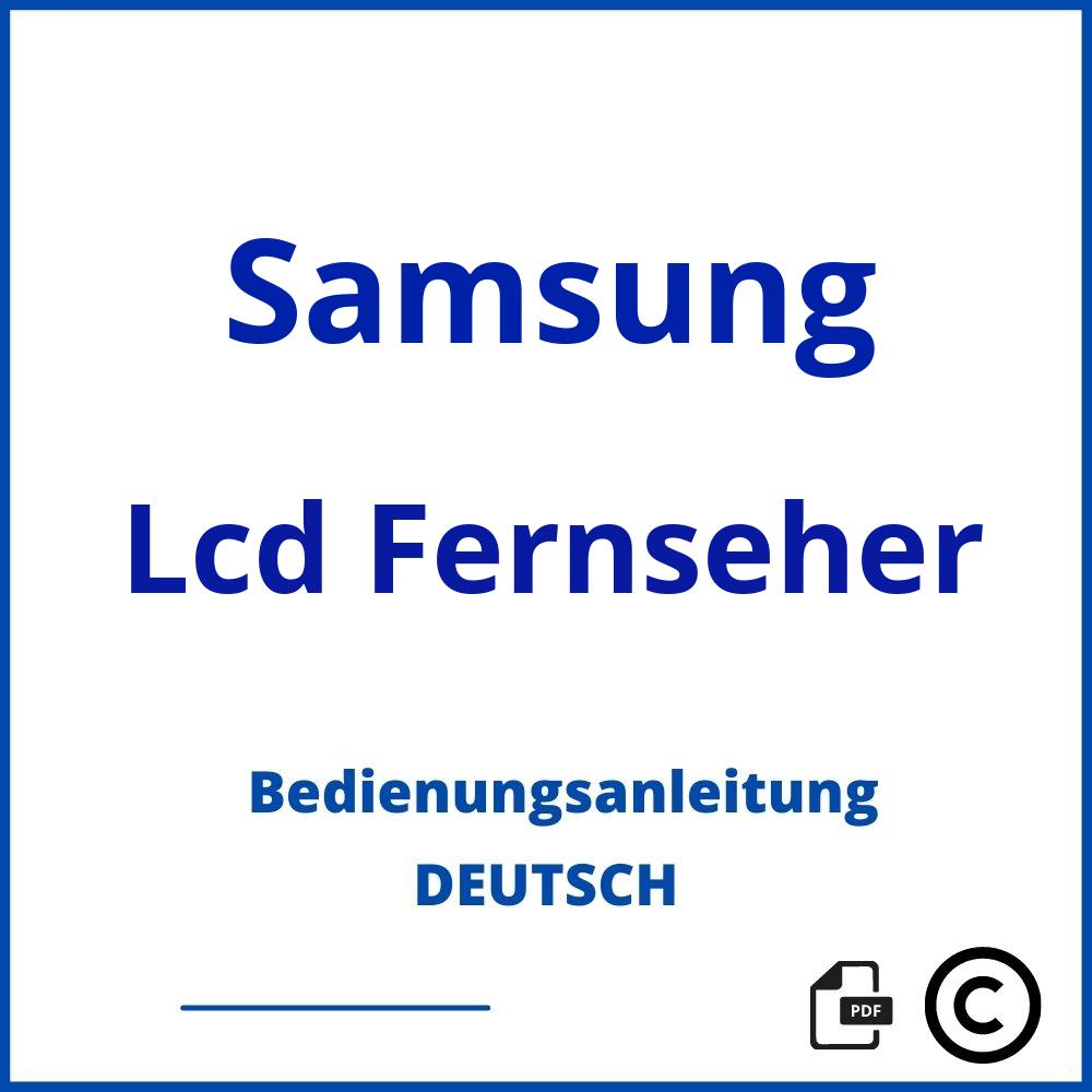 https://www.bedienungsanleitu.ng/lcd-fernseher/samsung;samsung lcd tv;Samsung;Lcd Fernseher;samsung-lcd-fernseher;samsung-lcd-fernseher-pdf;https://bedienungsanleitungen-de.com/wp-content/uploads/samsung-lcd-fernseher-pdf.jpg;583;https://bedienungsanleitungen-de.com/samsung-lcd-fernseher-offnen/