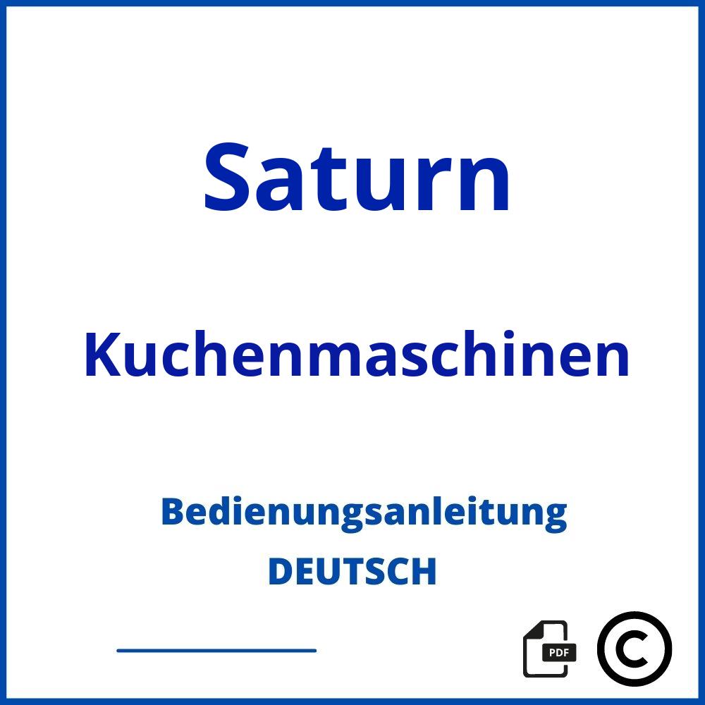 https://www.bedienungsanleitu.ng/kuchenmaschinen/saturn;küchenmaschine saturn;Saturn;Kuchenmaschinen;saturn-kuchenmaschinen;saturn-kuchenmaschinen-pdf;https://bedienungsanleitungen-de.com/wp-content/uploads/saturn-kuchenmaschinen-pdf.jpg;437;https://bedienungsanleitungen-de.com/saturn-kuchenmaschinen-offnen/