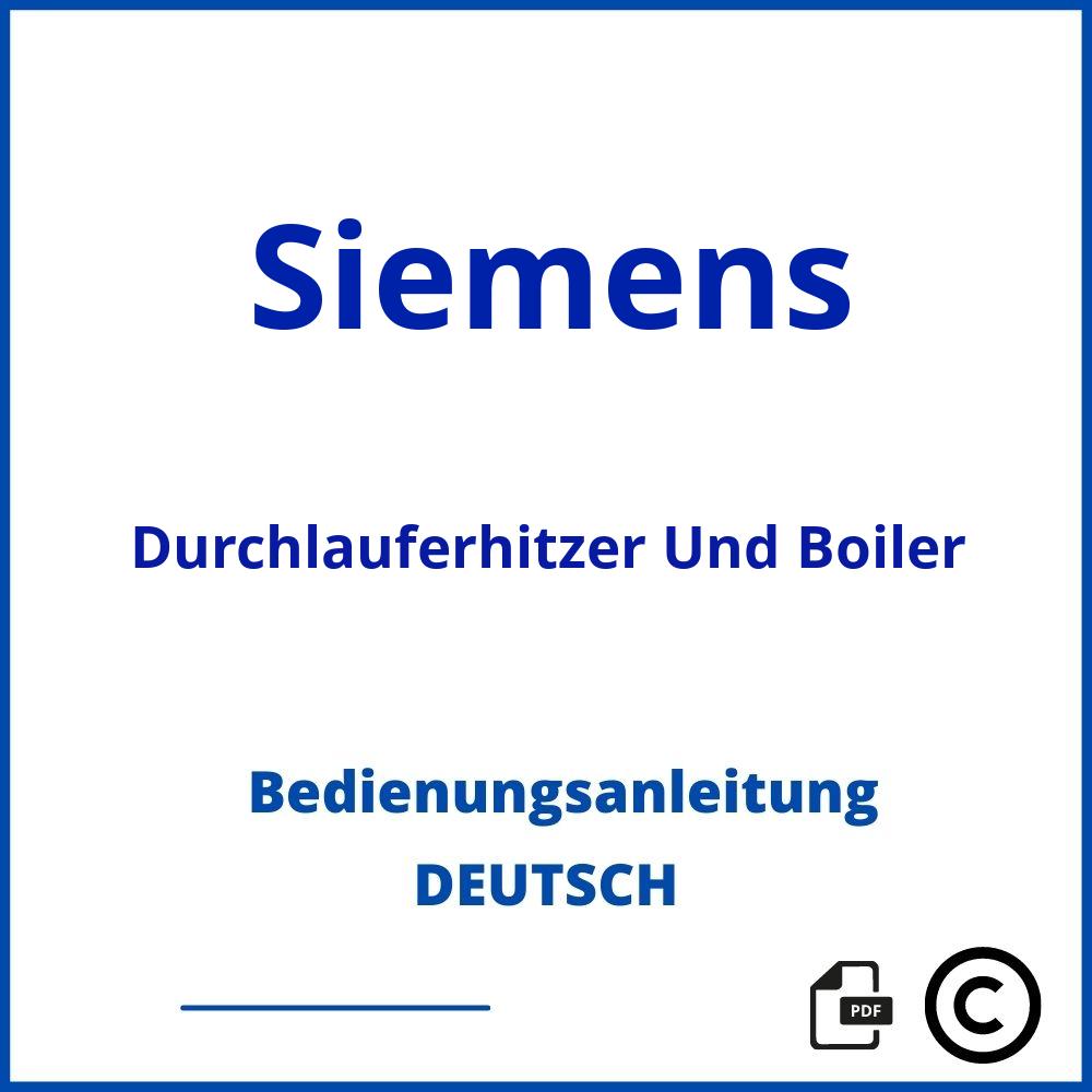 https://www.bedienungsanleitu.ng/durchlauferhitzer-und-boiler/siemens;siemens durchlauferhitzer;Siemens;Durchlauferhitzer Und Boiler;siemens-durchlauferhitzer-und-boiler;siemens-durchlauferhitzer-und-boiler-pdf;https://bedienungsanleitungen-de.com/wp-content/uploads/siemens-durchlauferhitzer-und-boiler-pdf.jpg;440;https://bedienungsanleitungen-de.com/siemens-durchlauferhitzer-und-boiler-offnen/