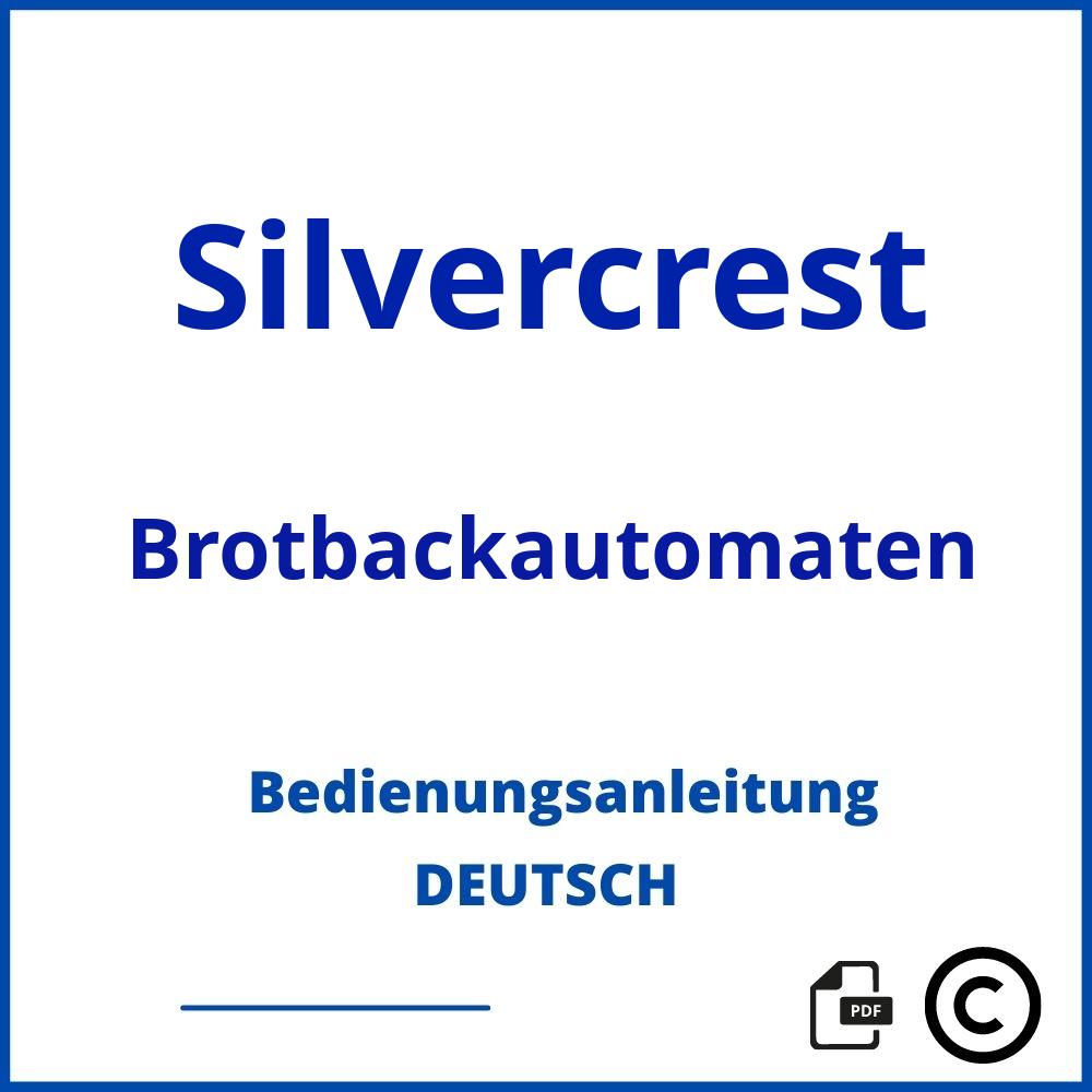 https://www.bedienungsanleitu.ng/brotbackautomaten/silvercrest;silvercrest brotbackautomat bedienungsanleitung;Silvercrest;Brotbackautomaten;silvercrest-brotbackautomaten;silvercrest-brotbackautomaten-pdf;https://bedienungsanleitungen-de.com/wp-content/uploads/silvercrest-brotbackautomaten-pdf.jpg;182;https://bedienungsanleitungen-de.com/silvercrest-brotbackautomaten-offnen/