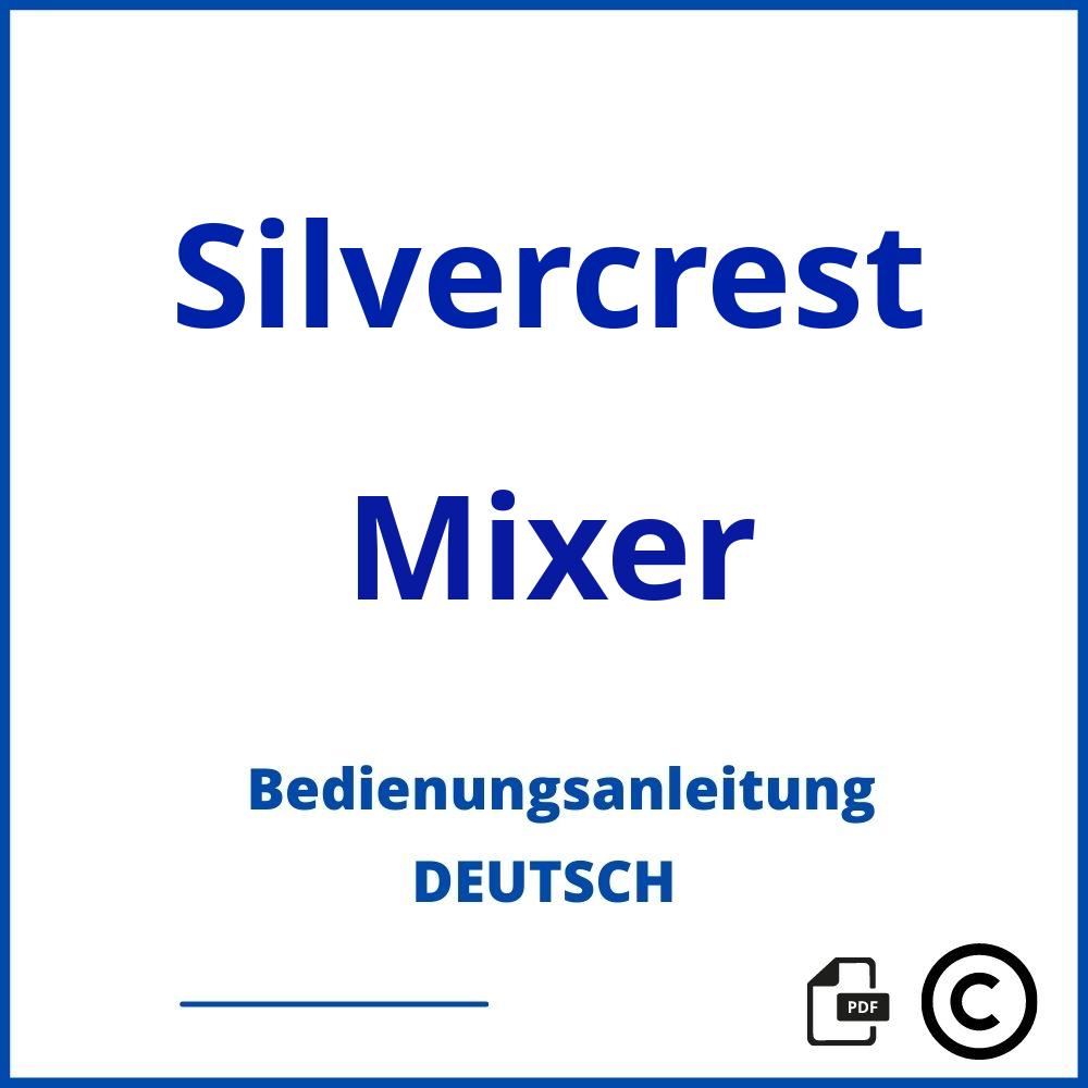 https://www.bedienungsanleitu.ng/mixer/silvercrest;silver crest;Silvercrest;Mixer;silvercrest-mixer;silvercrest-mixer-pdf;https://bedienungsanleitungen-de.com/wp-content/uploads/silvercrest-mixer-pdf.jpg;708;https://bedienungsanleitungen-de.com/silvercrest-mixer-offnen/